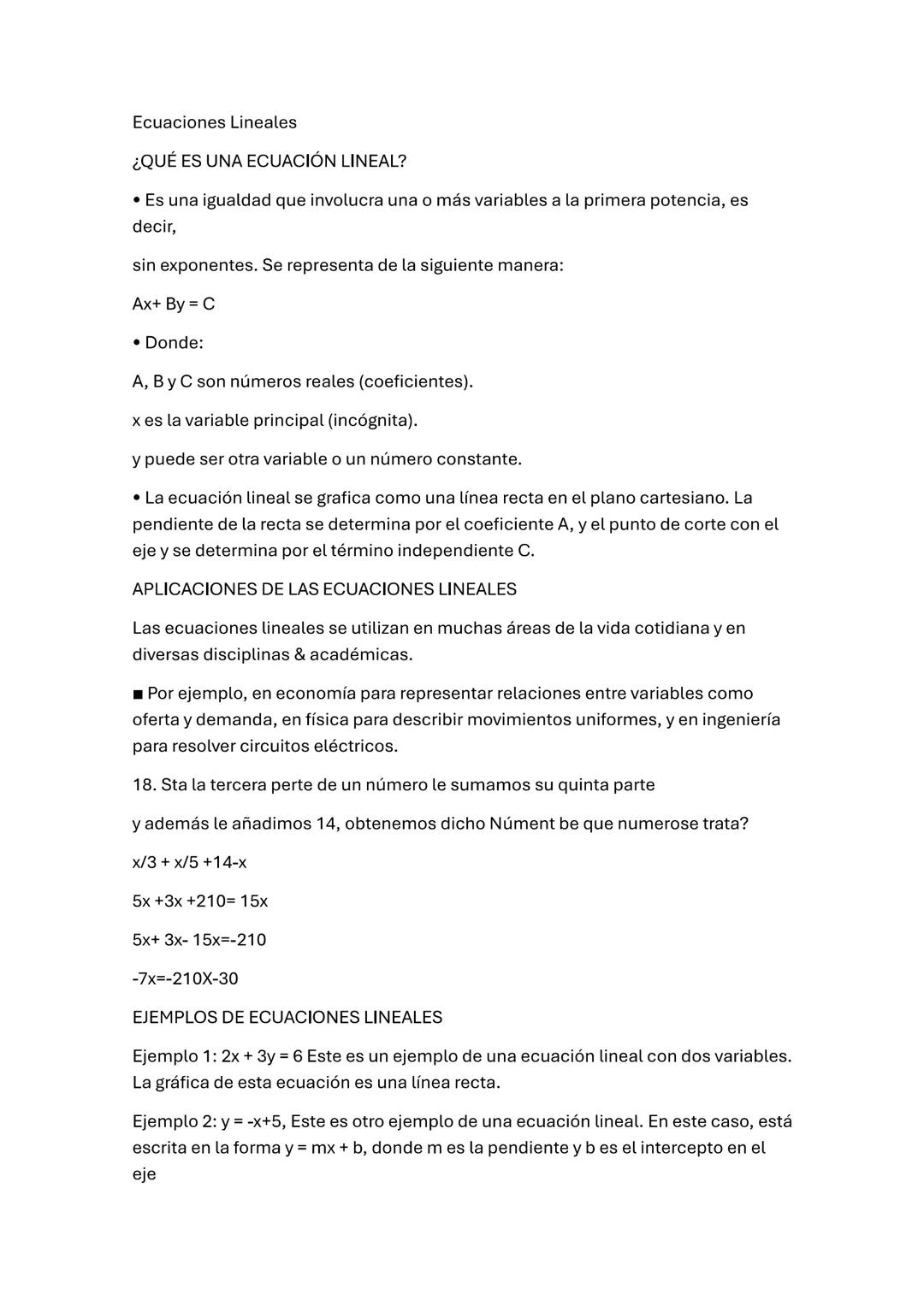 Ecuaciones Lineales
¿QUÉ ES UNA ECUACIÓN LINEAL?
• Es una igualdad que involucra una o más variables a la primera potencia, es
decir,
sin ex