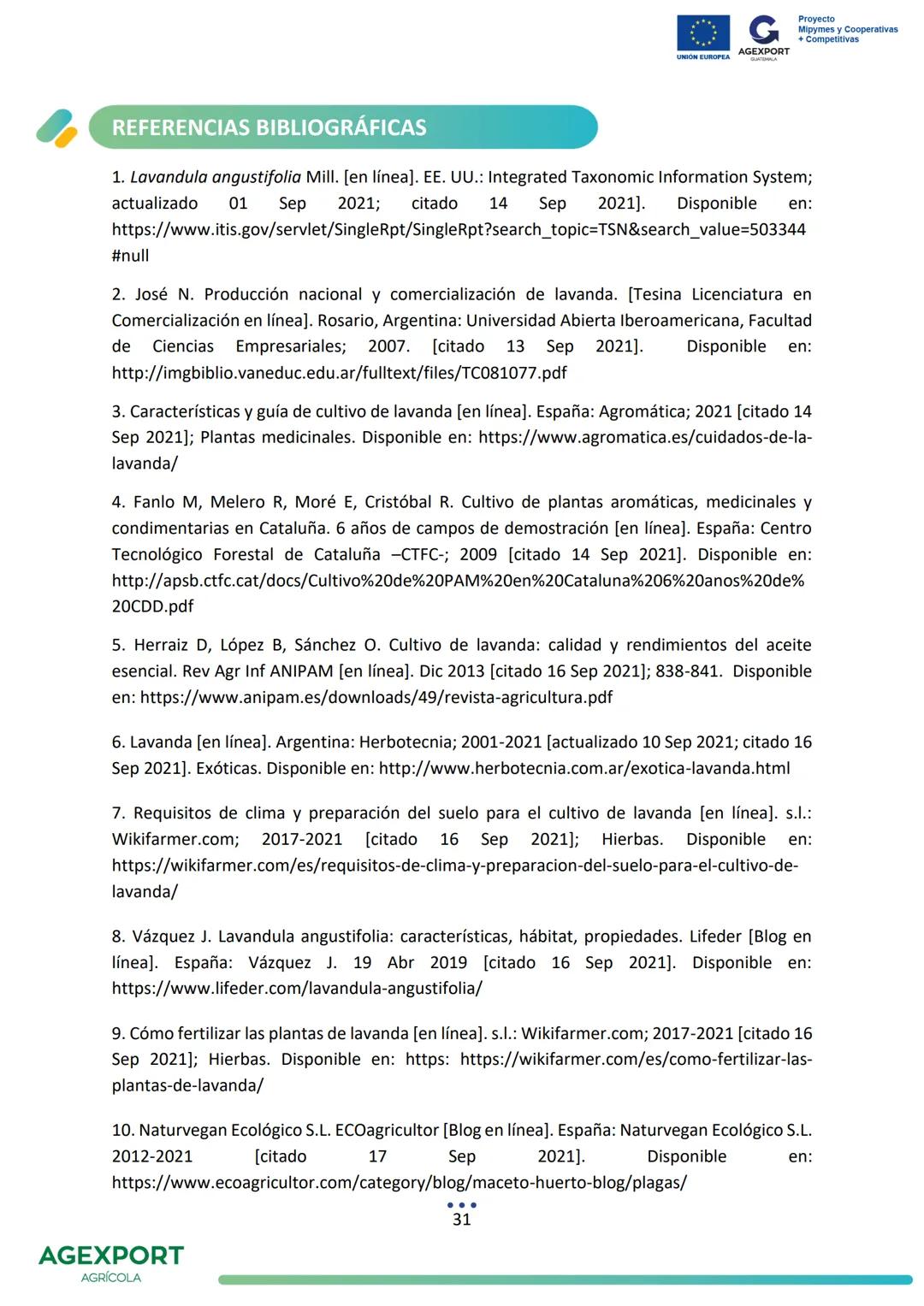 G
AGEXPORT
Proyecto
Mipymes y Cooperativas
+ Competitivas
UNIÓN EUROPEA
GUATEMALA
Lavanda, Lavandula angustifolia
AGEXPORT
AGRÍCOLA CONTENID
