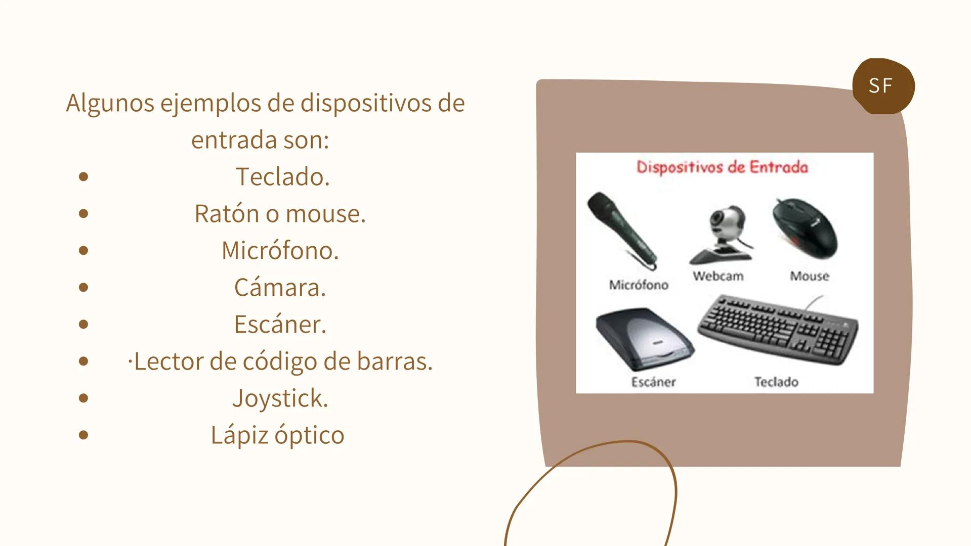 DISPOSITIVOS
DE ENTRADA Y
SALIDA Que son los periféricos de
entrada: Aquellos que permiten
el ingreso de datos desde el
exterior. Ejemplos: