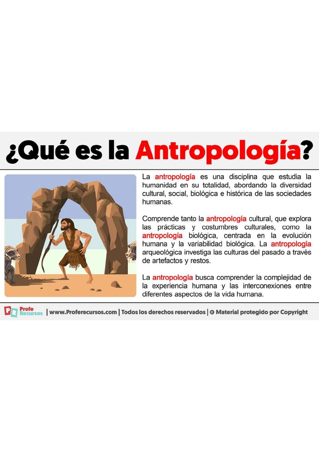 ¿Qué es la Antropología?
A
PR Profe
La antropología es una disciplina que estudia la
humanidad en su totalidad, abordando la diversidad
cult