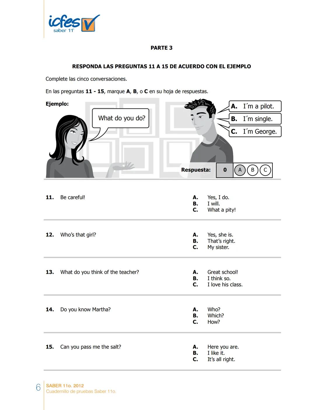 saber 11°
icfes V
☑
CUADERNILLO
DE PREGUNTAS
SABER 110. 2012
Cuadernillo de pruebas Saber 110.
Ministerio de
Educación Nacional
República de