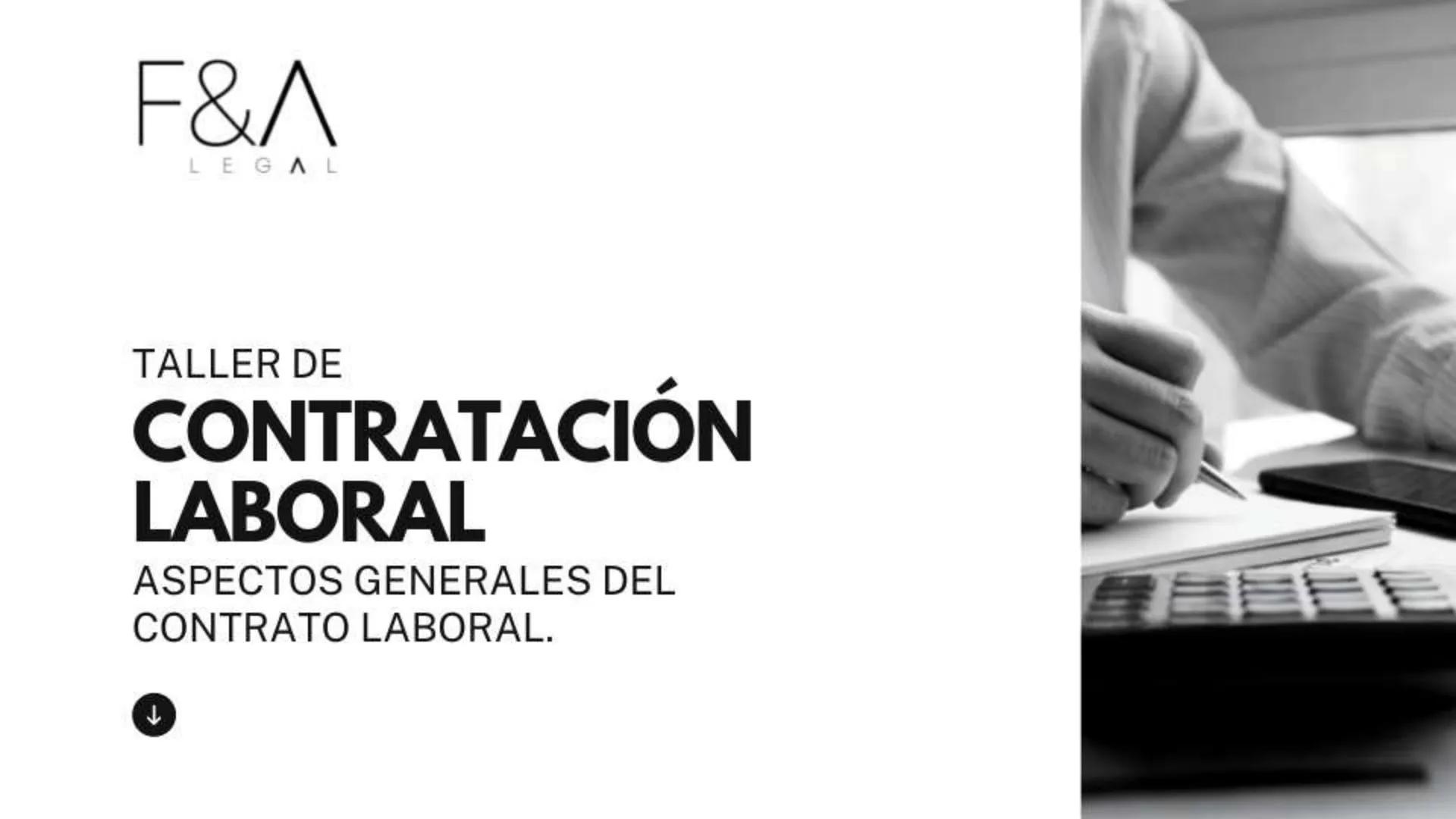 F&A
LEGAL
TALLER DE
CONTRATACIÓN
LABORAL
ASPECTOS GENERALES DEL
CONTRATO LABORAL.
↓ # INTRODUCCIÓN
El proceso de contratación laboral no
