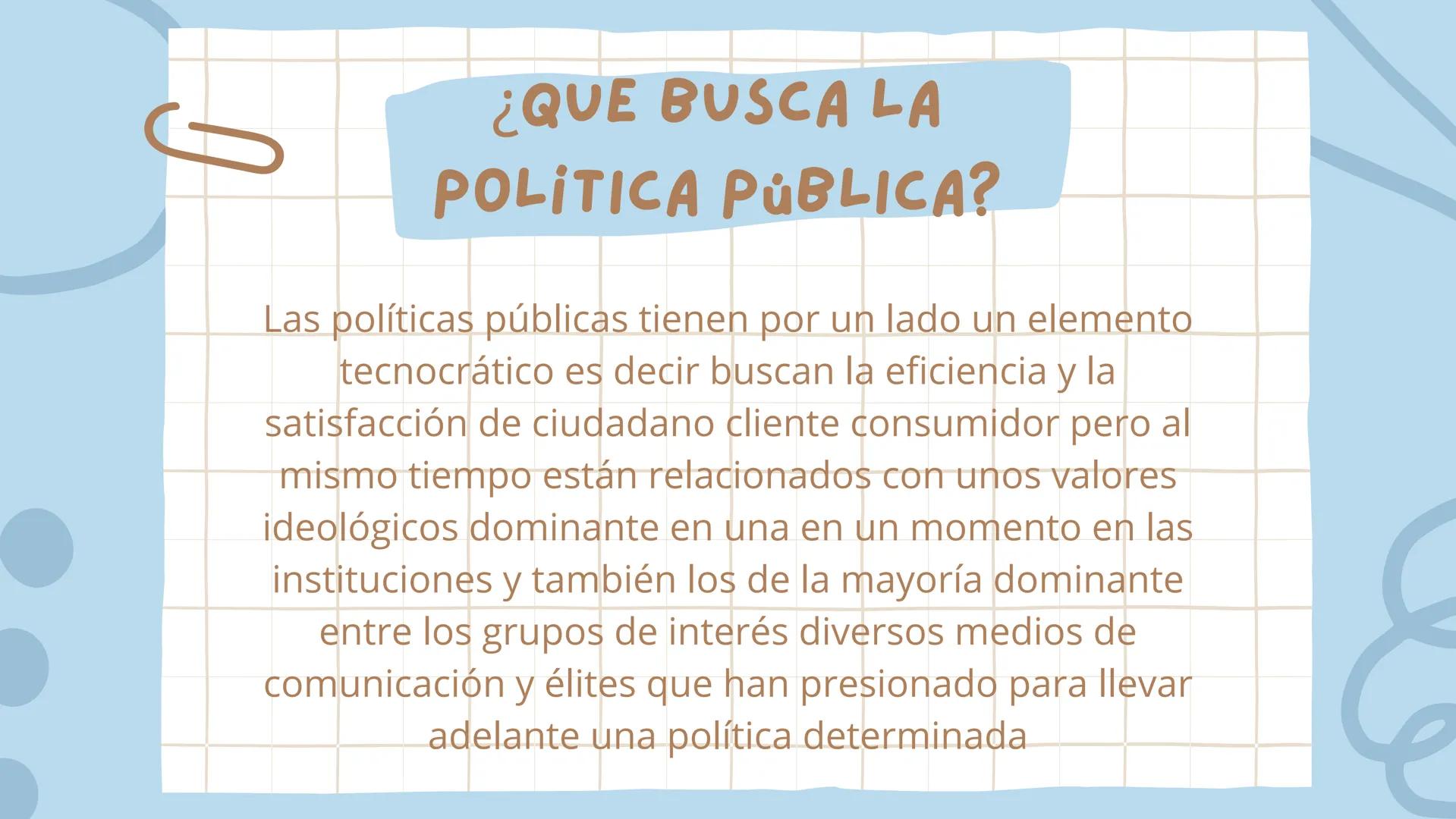 3
POLITICAS PÚBLICAS
Presentado por: Amy Valentina
Ortega Lopez
valerie Taliana Ortiz Ariza
María Paula Arévalo Rojas # ¿QUE ES?
La polít