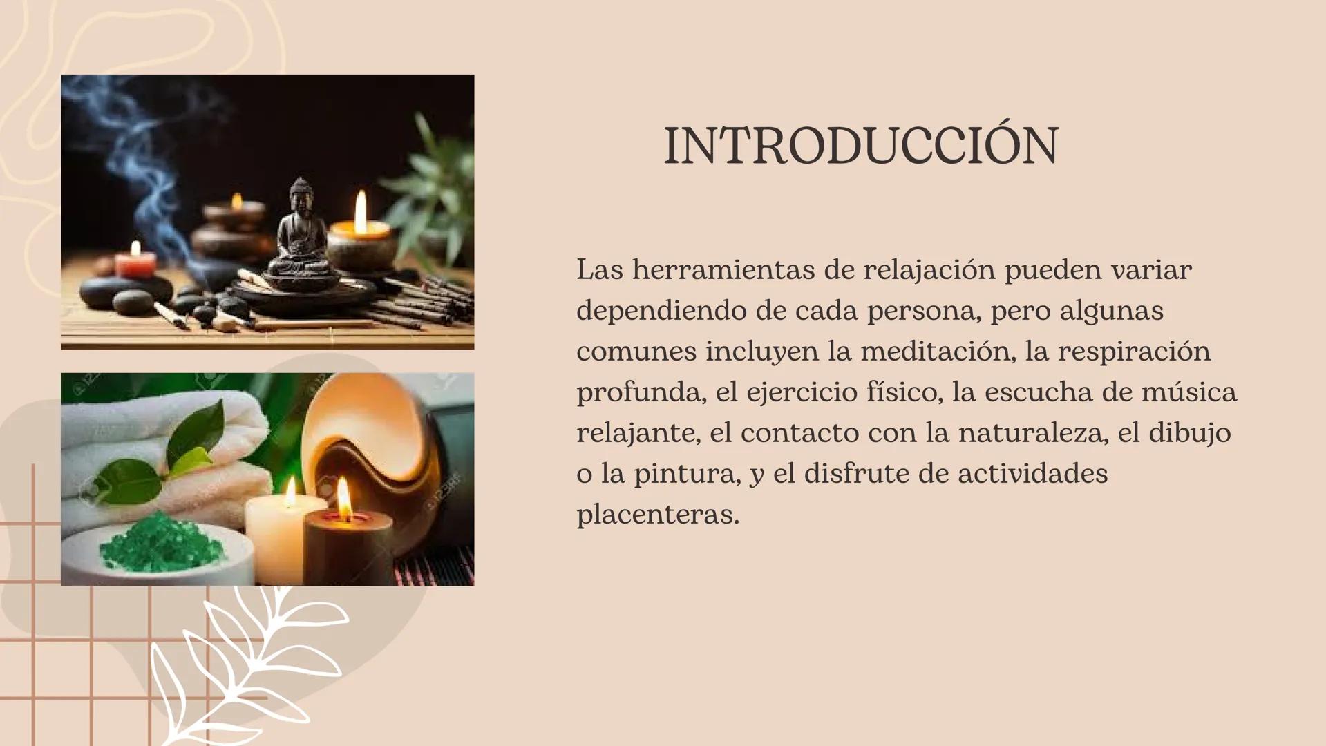 herramientas
de relajacion D123RF
INTRODUCCIÓN
Las herramientas de relajación pueden variar
dependiendo de cada persona, pero algunas
comune