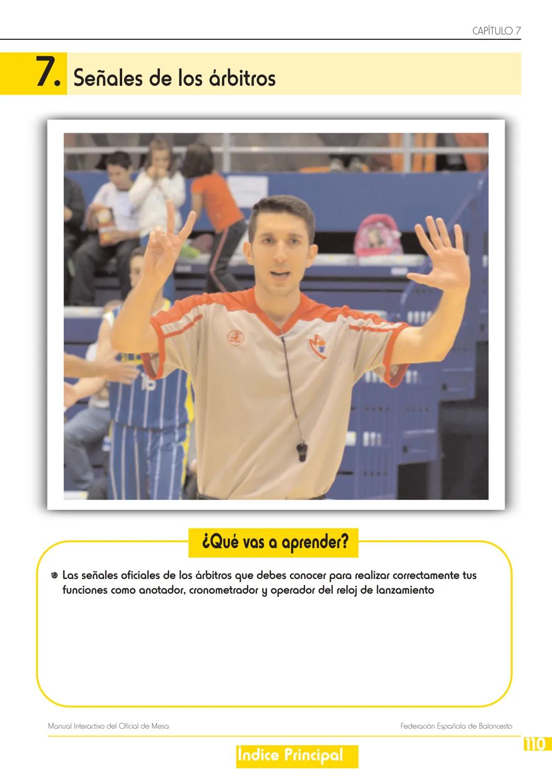 7. Señales de los árbitros
CAPÍTULO 7
¿Qué vas a aprender?
• Las señales oficiales de los árbitros que debes conocer para realizar correctam