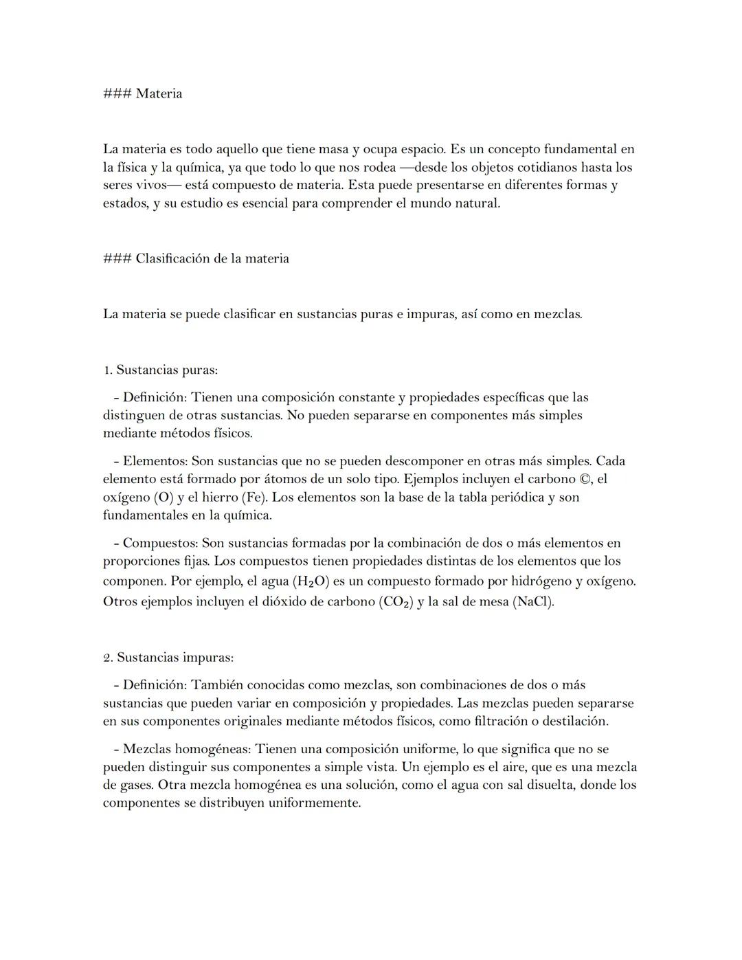 ### Materia
La materia es todo aquello que tiene masa y ocupa espacio. Es un concepto fundamental en
la física y la química, ya que todo lo