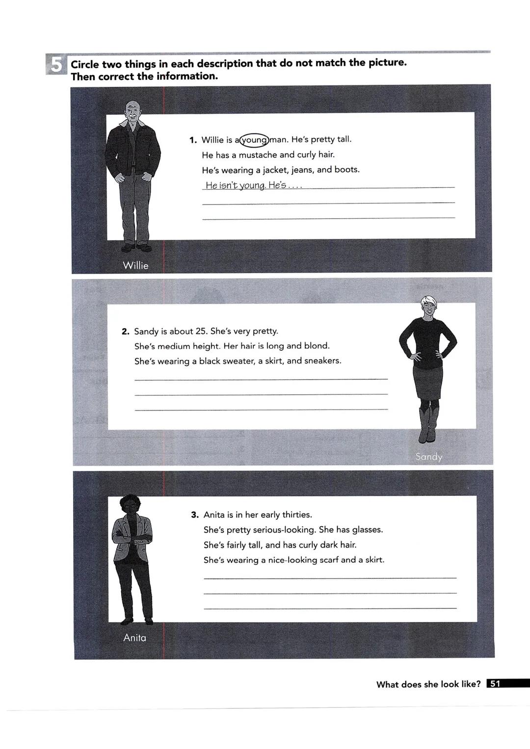 9
What does she look like?
1 Write the opposites. Use the words in the box.
light
straight
young
short
tall
1. dark/
light
3. short/
5. elde