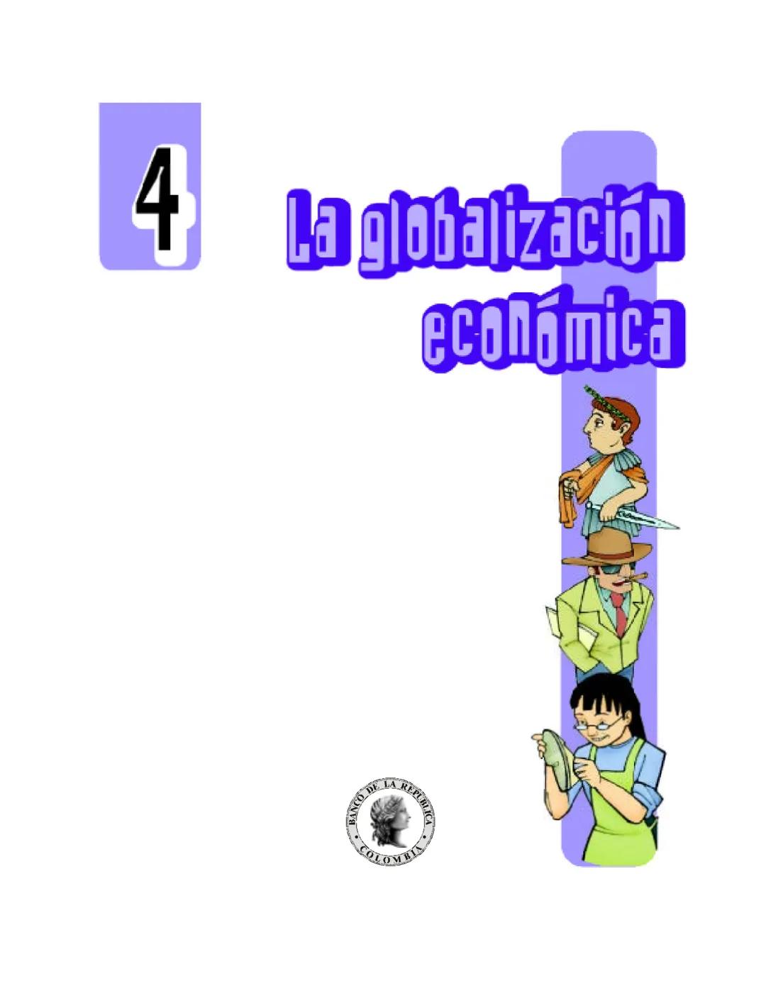 # 4 La globalización económica Banco de la República (Bogotá). Departamento de
Comunicación Institucional
La globalización económica / Banc
