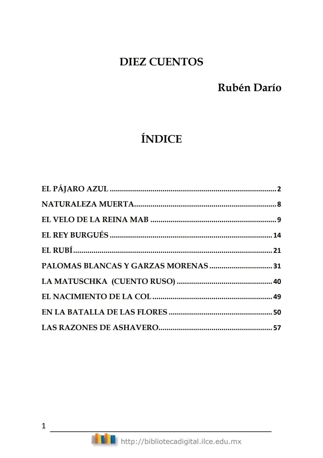 Literatura hispanoamericana
DIEZ
CUENTOS
Rubén Darío
(1867-1916)
BIBLIOTECA DIGITAL
del ILCE DIEZ CUENTOS
Rubén Darío
ÍNDICE
EL PÁJARO