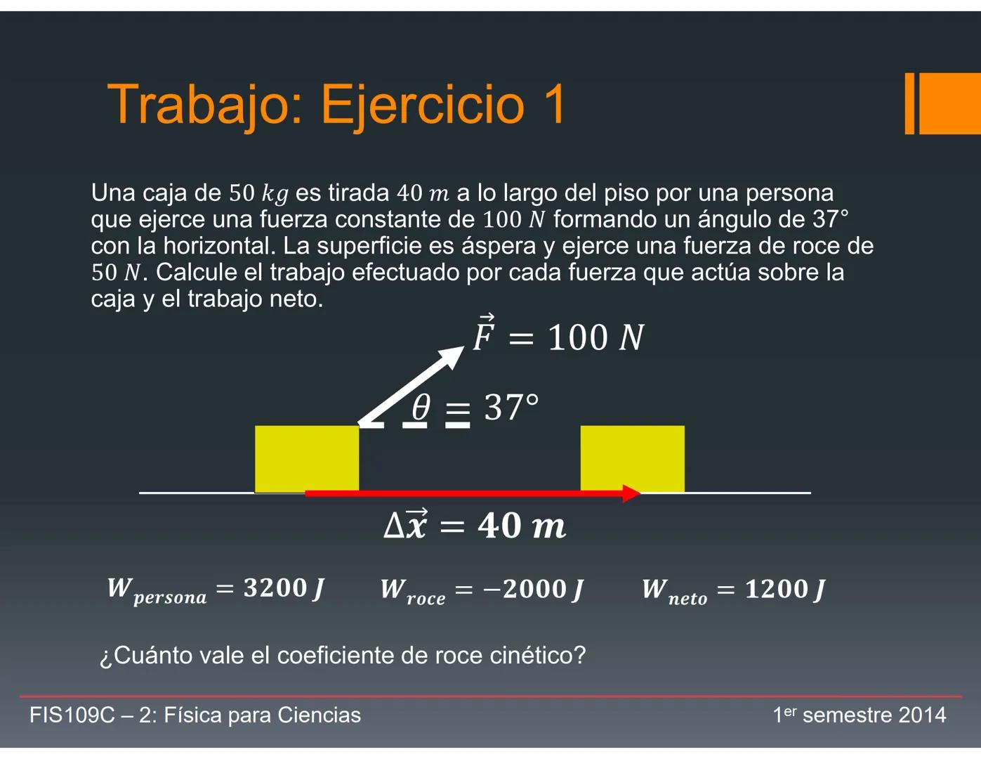 Trabajo (W)
En la Física la palabra trabajo se le da un
significado muy específico:
El trabajo (W) efectuado por una fuerza (F) es el
produc