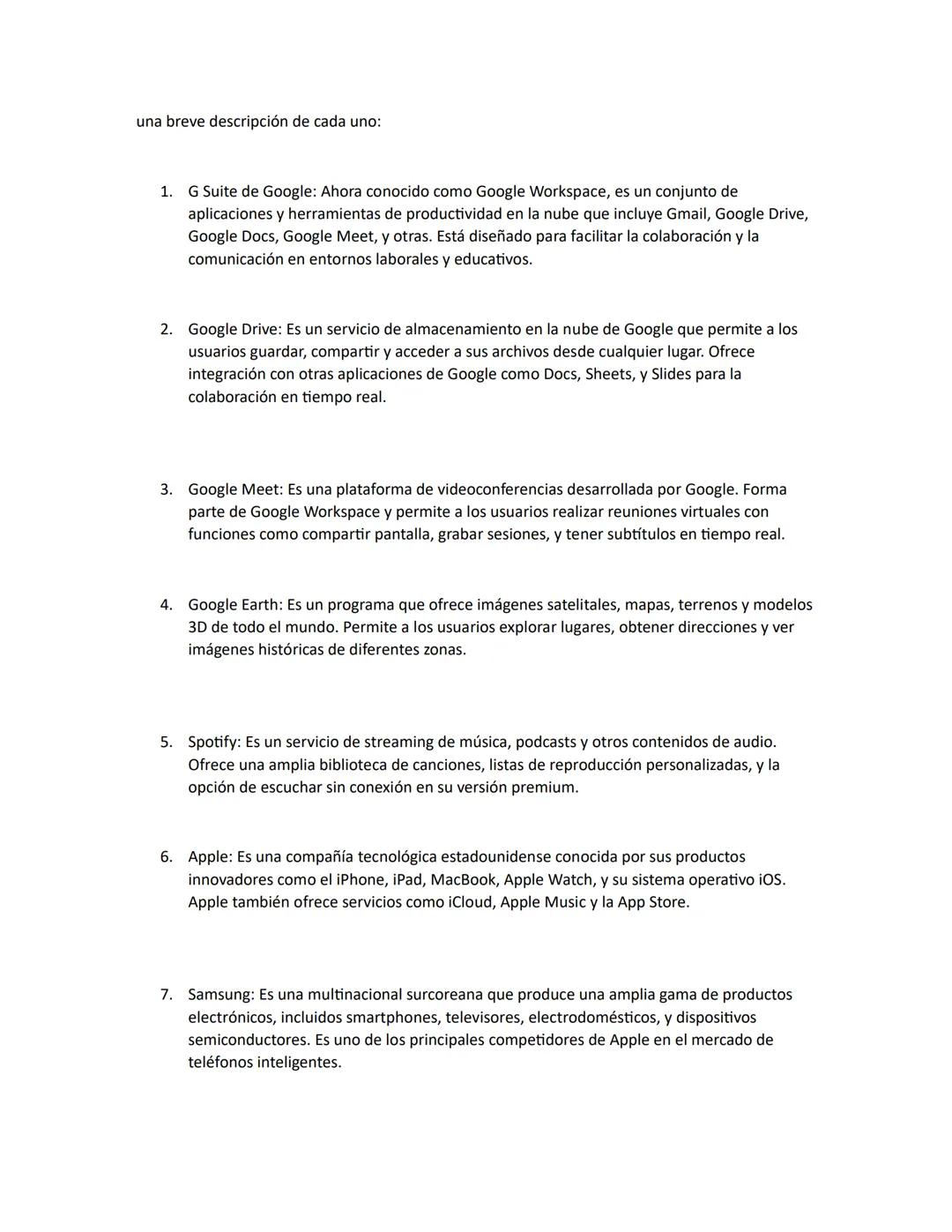 una breve descripción de cada uno:
1. G Suite de Google: Ahora conocido como Google Workspace, es un conjunto de
aplicaciones y herramient
