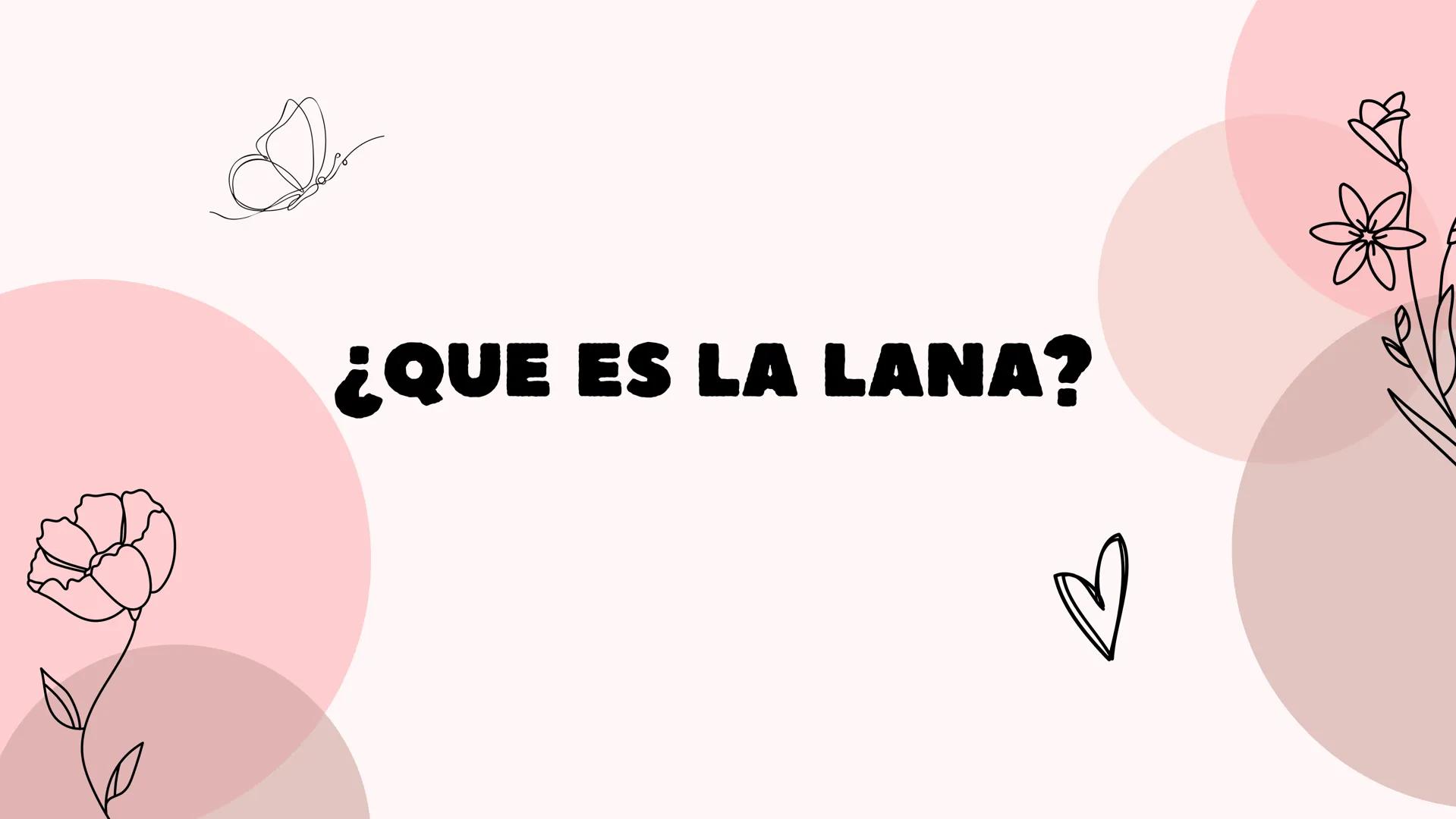 ¿QUE ES LA LANA?
♡ Que es la lana
La lana es una fibra animal obtenida de
animales como la oveja, la llama, la vicuña y la
alpaca mediante u