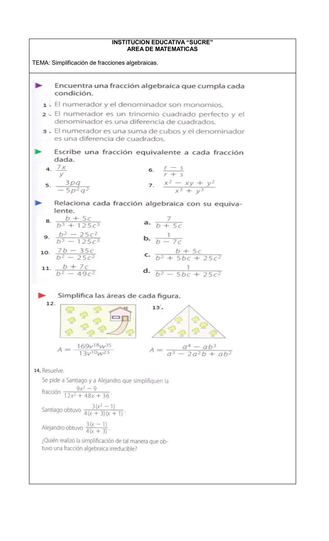 INSTITUCION EDUCATIVA "SUCRE"
AREA DE MATEMATICAS
TEMA: Simplificación de fracciones algebraicas.
Encuentra una fracción algebraica que cump