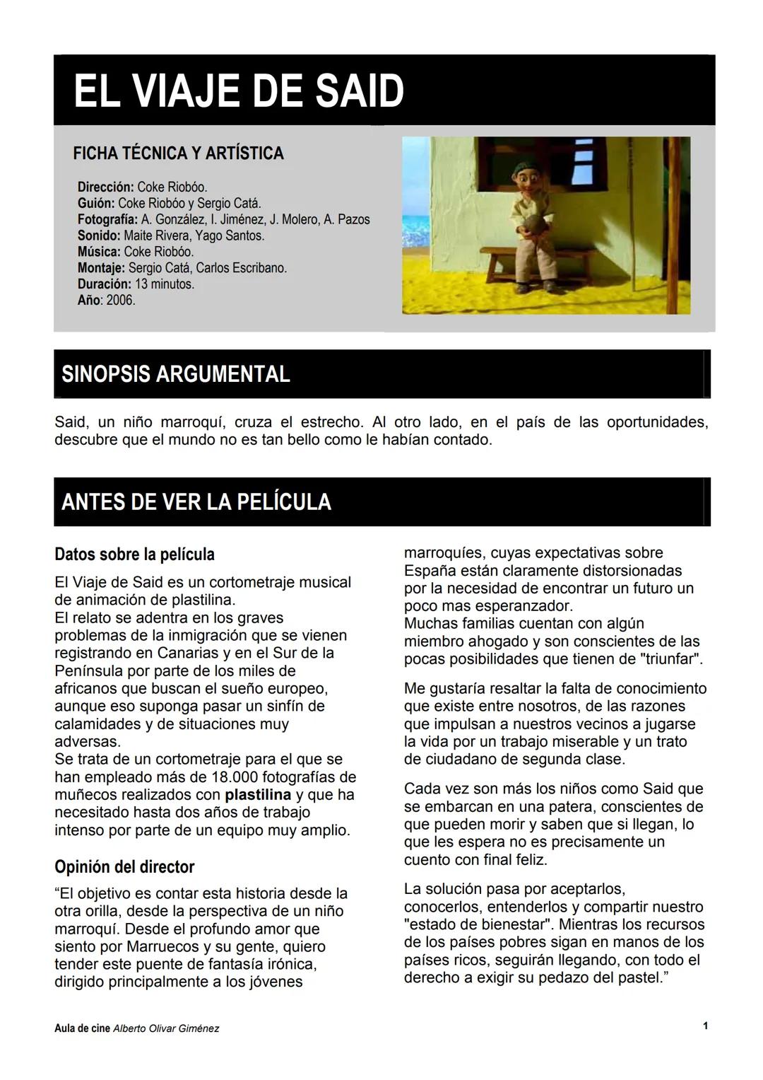 EL VIAJE DE SAID
FICHA TÉCNICA Y ARTÍSTICA
Dirección: Coke Riobóo.
Guión: Coke Riobóo y Sergio Catá.
Fotografía: A. González, I. Jiménez, J.