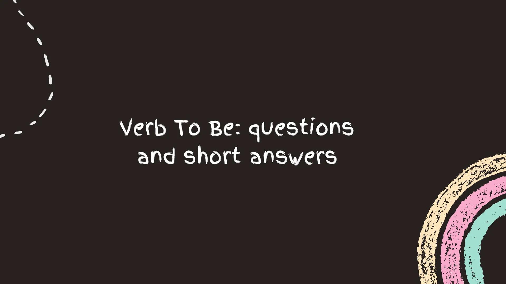 Verb To Be The verb To Be in English has two meanings in
Spanish: Ser o Estar Ex: I am a teacher. Ex: The cat is at home. Verb To Be: affirm