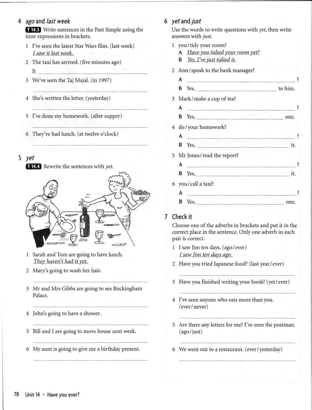 14
Present Perfect
1 Verb forms
Write the Past Simple and the past
participle forms of the verbs. Two.
verbs are regular.
Infinitive Past Si