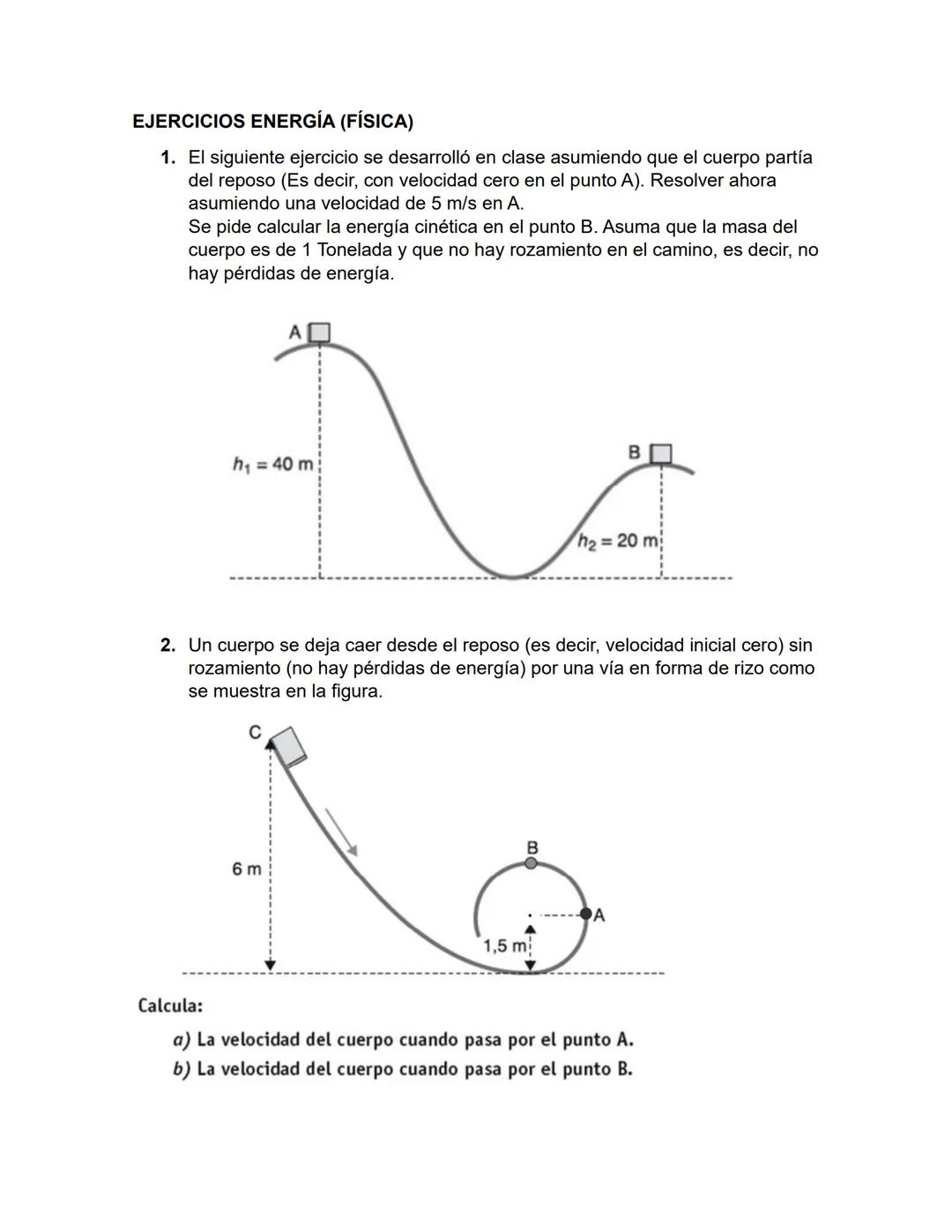 EJERCICIOS ENERGÍA (FÍSICA)
1. El siguiente ejercicio se desarrolló en clase asumiendo que el cuerpo partía
del reposo (Es decir, con velo