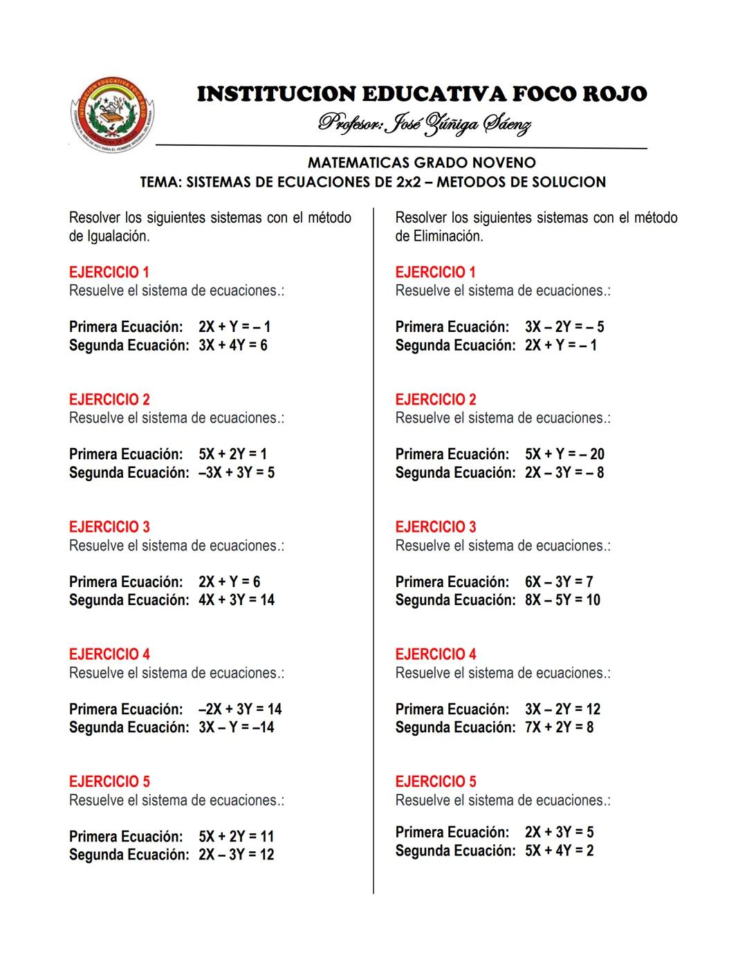 ON EDUC
CATIVA FOC
INSTITUCION EDUCATIVA FOCO ROJO
Profesor: José Zúñiga Sáenz
MATEMATICAS GRADO NOVENO
TEMA: SISTEMAS DE ECUACIONES DE 2x2