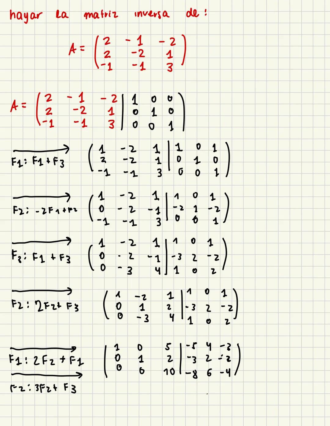 hayar La
matriz
inversa
de
2
- 1
A =
2
2
-2
1
-1
-1
3
2
-
· 1
A =
-21
0
2
-2
1
0
1
0
-1
-1
3
0
1
1
-2
11
01
F1 F1 +F3
-2
1
0
1
-1
3
0
0
§)
→