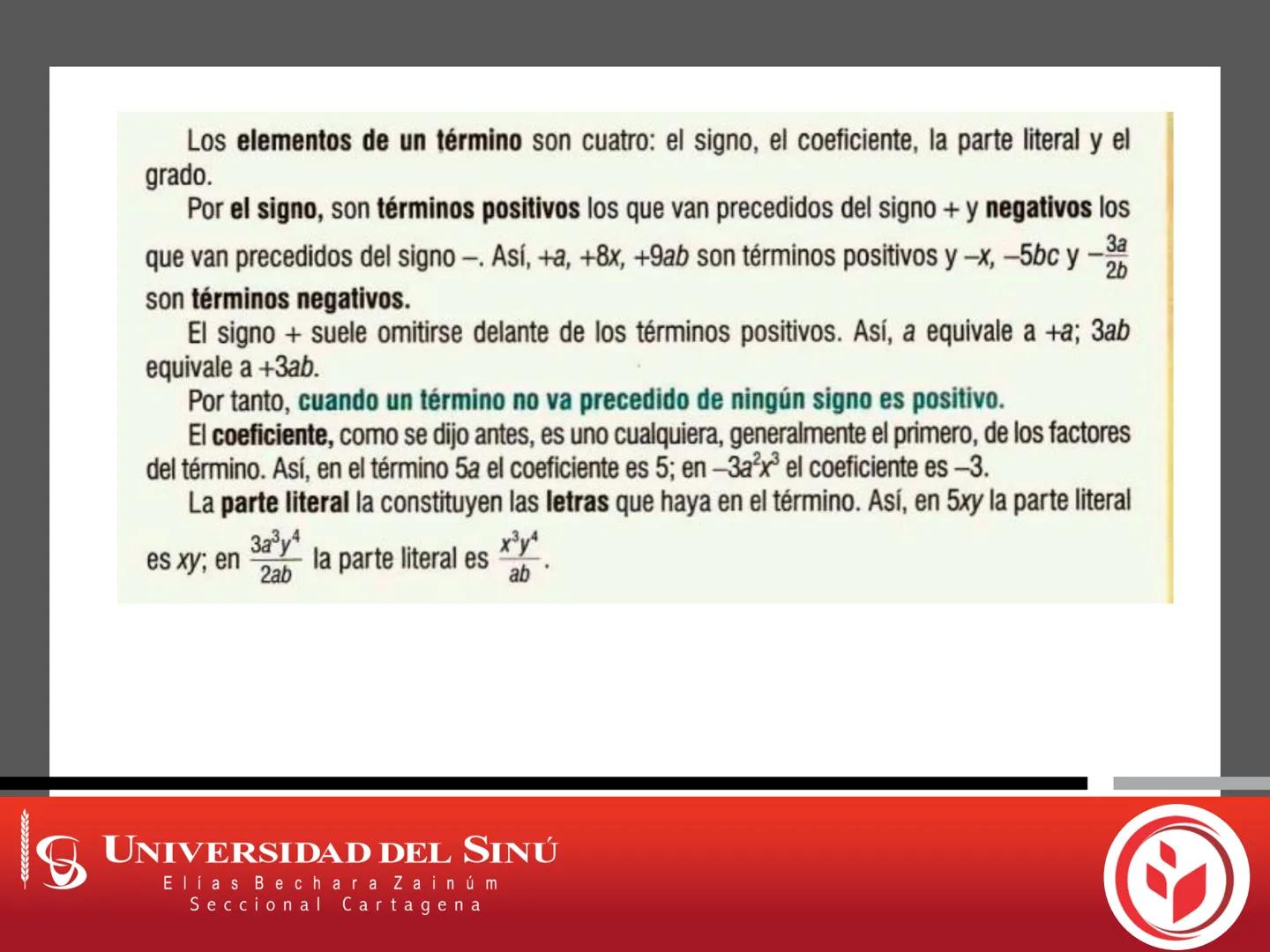18
UNIVERSIDAD DEL SINÚ
Elías Bechara Zainúm
Seccional Cartagena
Fundamentos de Matemáticas
Expresiones Algebraicas
Operaciones con expresio