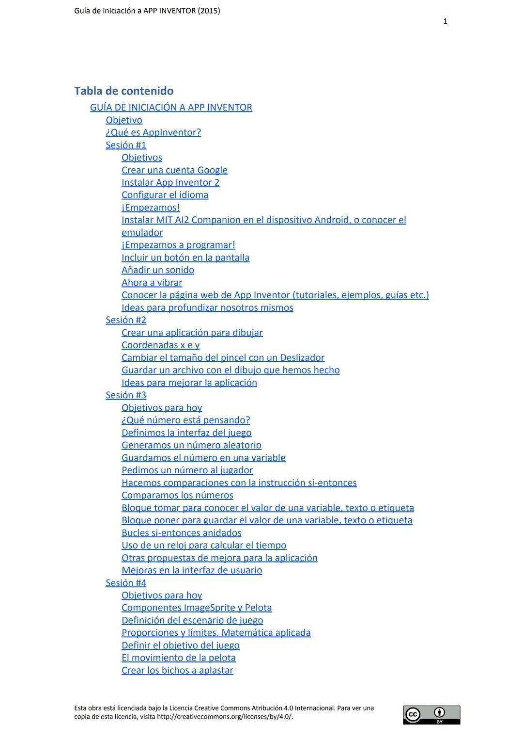 # GUÍA DE INICIACIÓN
# A APP INVENTOR Guía de iniciación a APP INVENTOR (2015)
Tabla de contenido
GUÍA DE INICIACIÓN A APP INVENTOR
Objeti