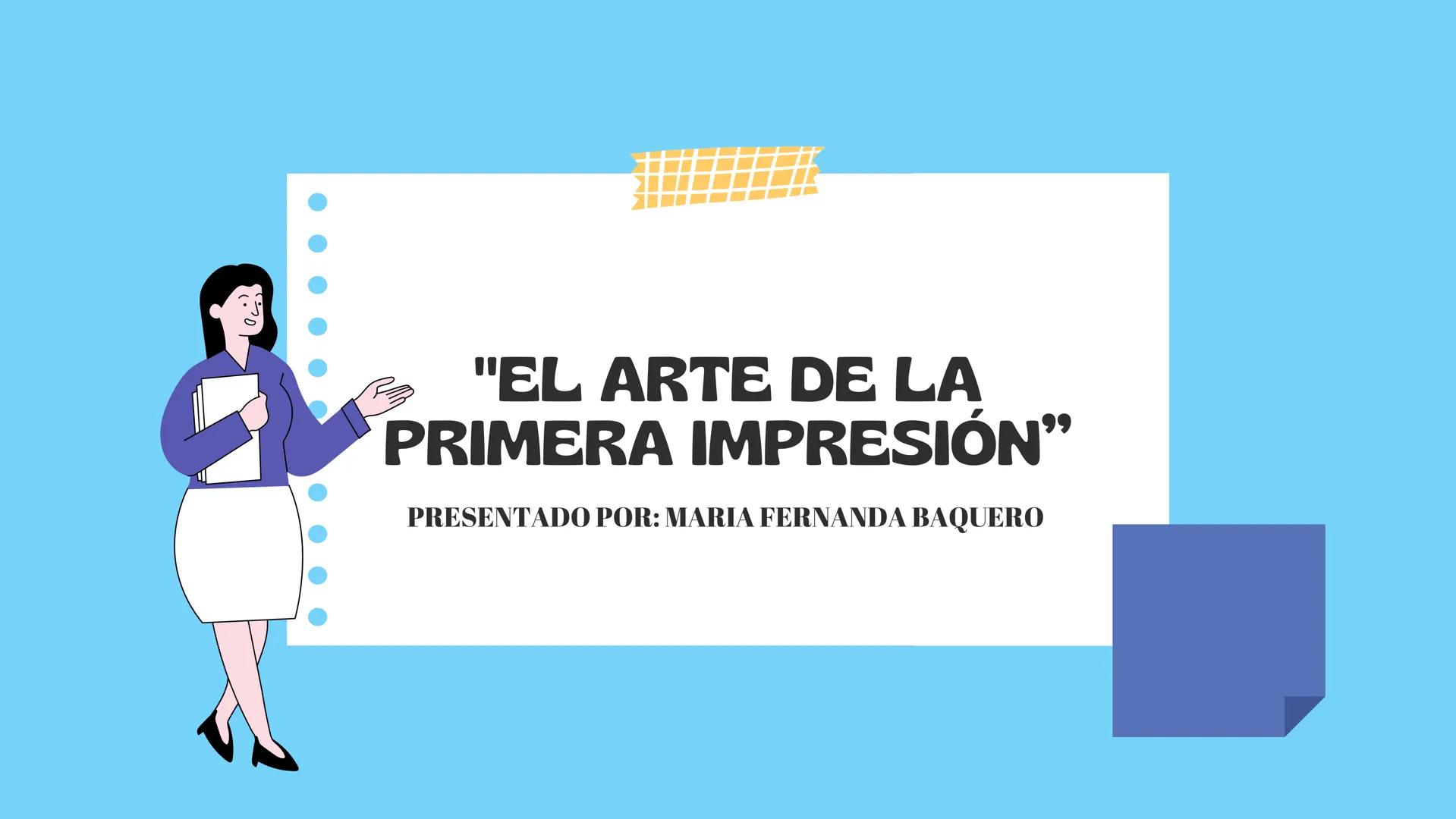 "EL ARTE DE LA
PRIMERA IMPRESIÓN”
PRESENTADO POR: MARIA FERNANDA BAQUERO Desarrolla
una imagen
personal y
profesional
magnética
CONTENIDO
1