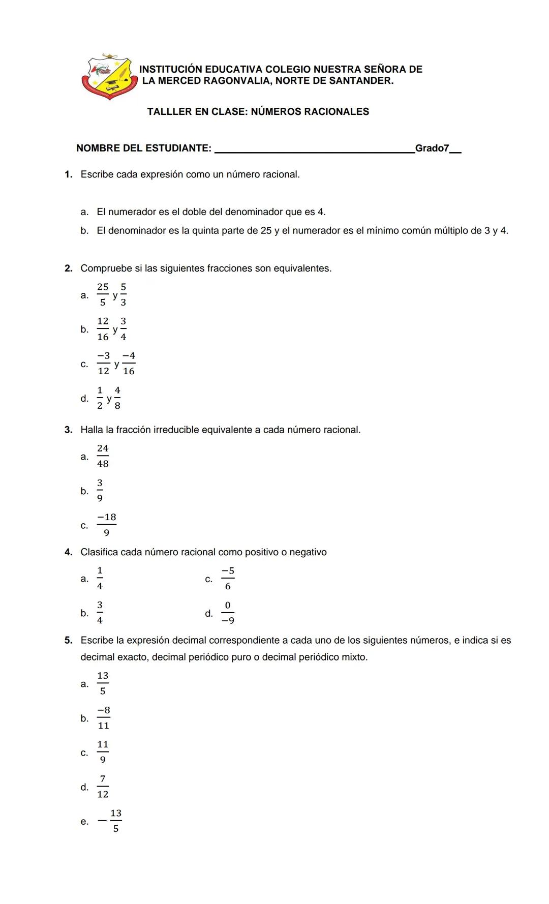 INSTITUCIÓN EDUCATIVA COLEGIO NUESTRA SEÑORA DE
LA MERCED RAGONVALIA, NORTE DE SANTANDER.
TALLLER EN CLASE: NÚMEROS RACIONALES
NOMBRE DEL ES