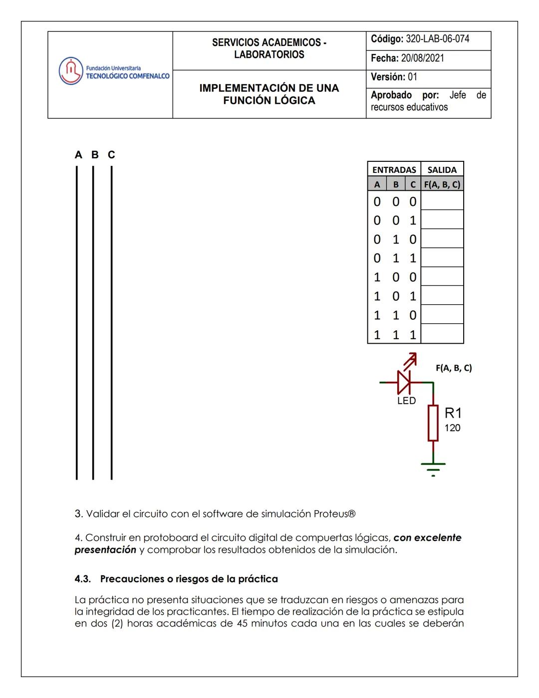 Fundación Universitaria
TECNOLÓGICO COMFENALCO
SERVICIOS ACADEMICOS -
LABORATORIOS
IMPLEMENTACIÓN DE UNA
FUNCIÓN LÓGICA
Código: 320-LAB-06-0