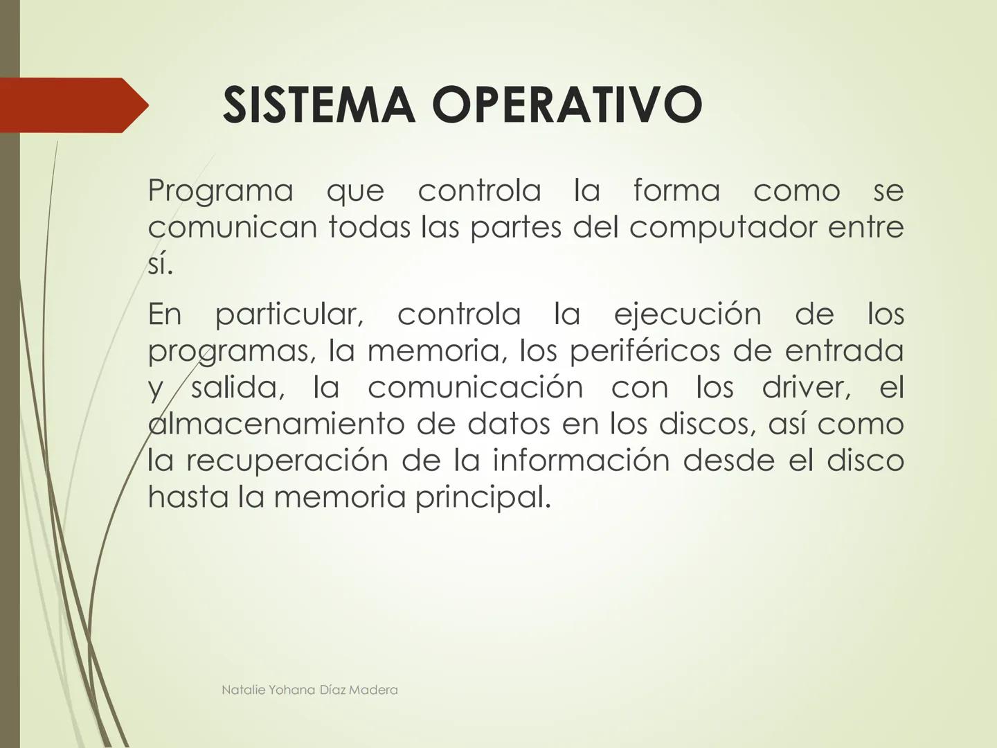 # MANEJO DE ARCHIVOS
Natalie Yohana Díaz Madera # SISTEMA OPERATIVO
Programa que controla la forma como se
comunican todas las partes del