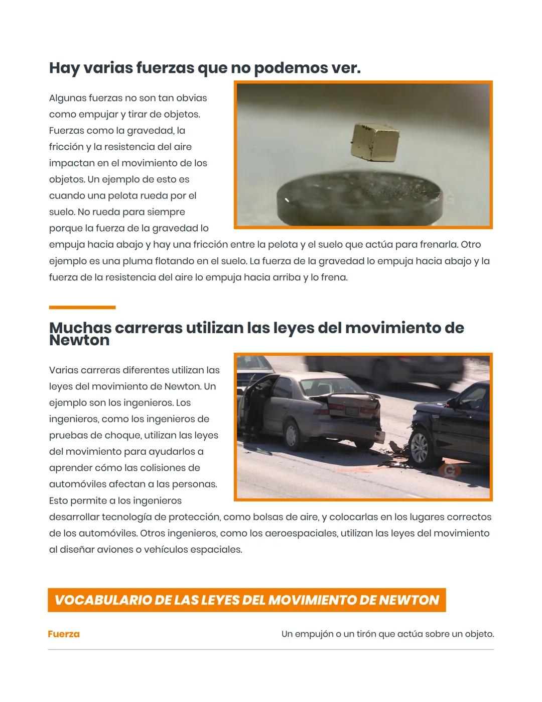 READING MATERIAL
Lea sobre las leyes del movimiento de
Newton
¿CUÁLES SON LAS LEYES DEL MOVIMIENTO DE NEWTON?
Hay tres leyes del movimient