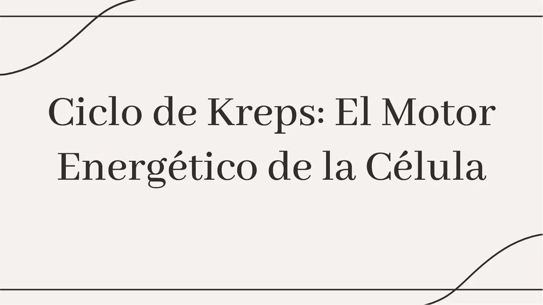 El Ciclo de kreps: El motor energético de las células
