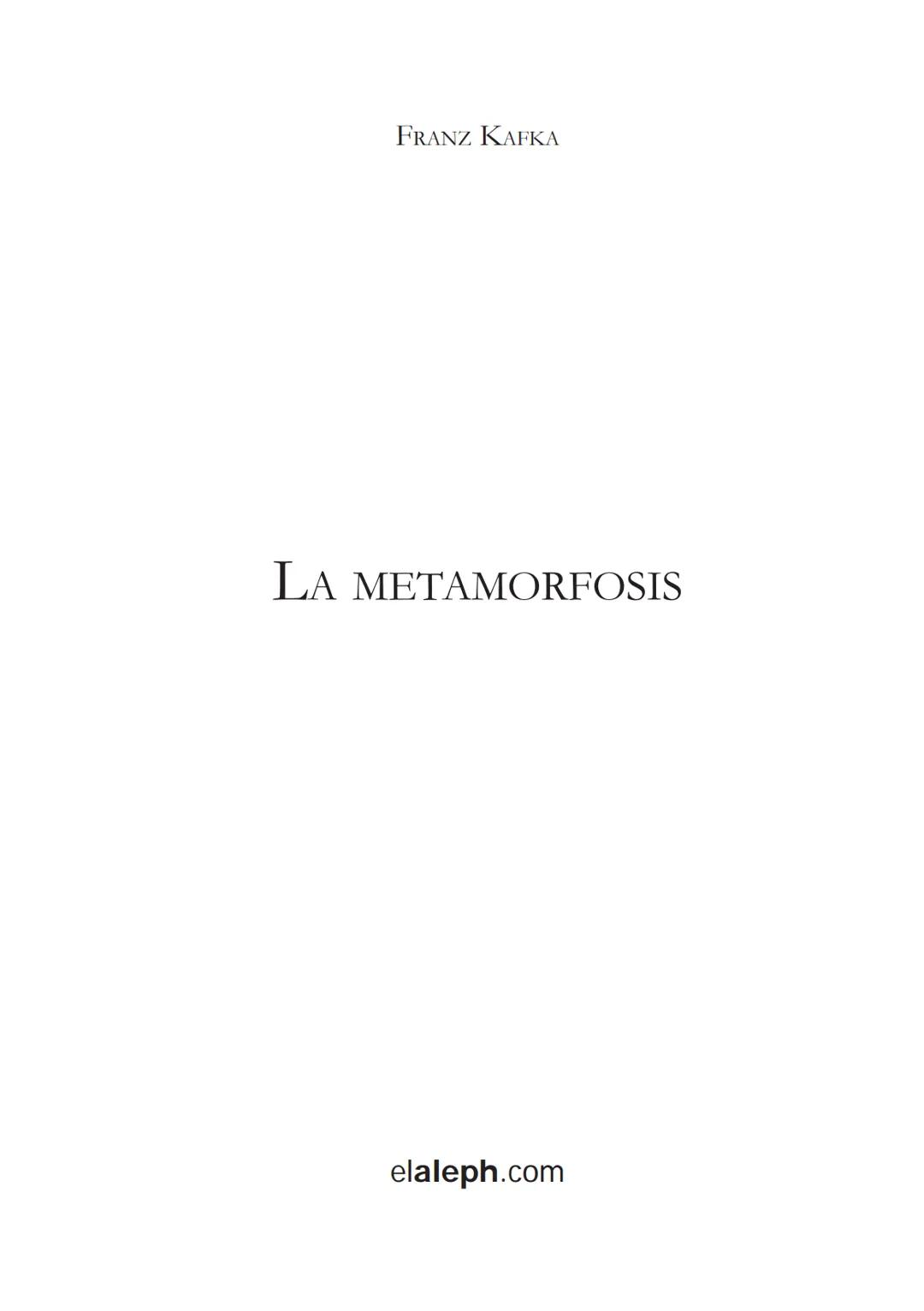 Franz Kafka
La metamorfosis
elaleph.com # LA METAMORFOSIS FRANZ KAFKA
LA METAMORFOSIS
elaleph.com Queda rigurosamente prohibida, sin l