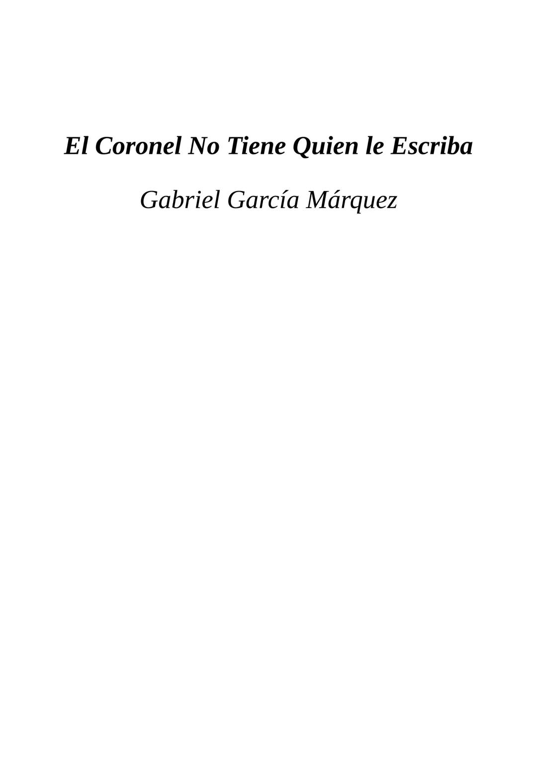 El Coronel No Tiene Quien le Escriba
Gabriel García Márquez I
El coronel destapó el tarro del café y comprobó que no había más de una
cuchar