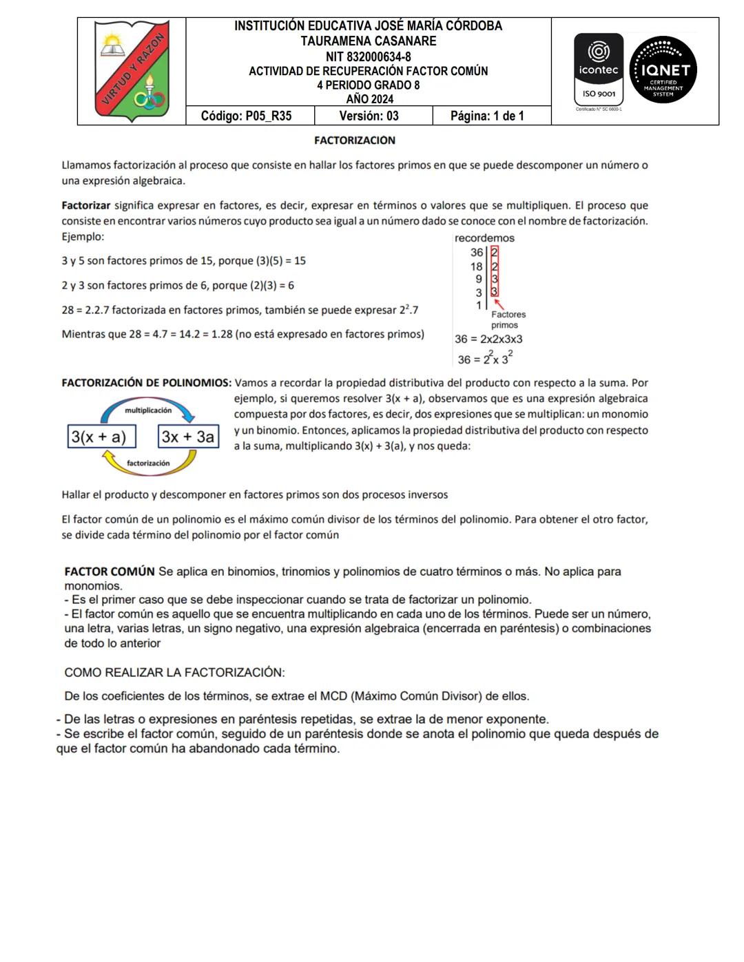 VIRTUD Y RAZON
INSTITUCIÓN EDUCATIVA JOSÉ MARÍA CÓRDOBA
TAURAMENA CASANARE
NIT 832000634-8
ACTIVIDAD DE RECUPERACIÓN FACTOR COMÚN
4 PERIODO