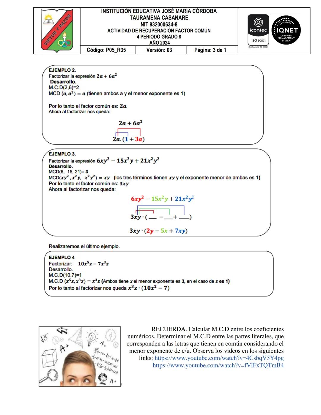 VIRTUD Y RAZON
INSTITUCIÓN EDUCATIVA JOSÉ MARÍA CÓRDOBA
TAURAMENA CASANARE
NIT 832000634-8
ACTIVIDAD DE RECUPERACIÓN FACTOR COMÚN
4 PERIODO