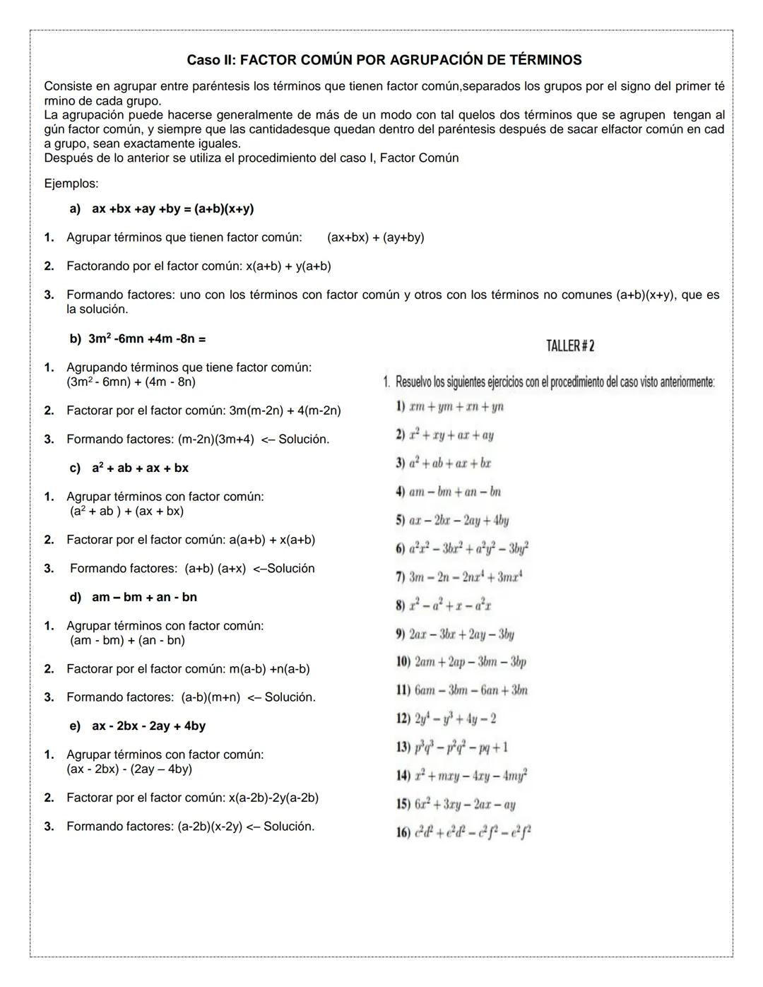TALLER FACTORIZACIÓN
Factorizar una expresión algebraica consiste en escribirla como un producto.
Cuando realizamos las multiplicaciones:
a)