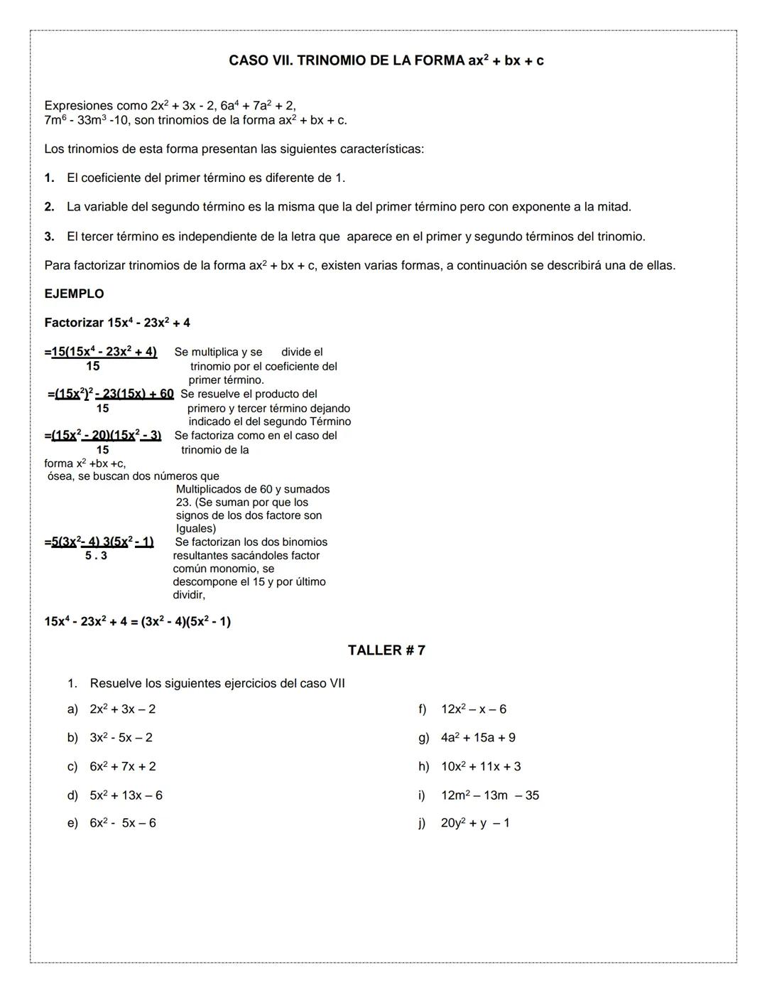 TALLER FACTORIZACIÓN
Factorizar una expresión algebraica consiste en escribirla como un producto.
Cuando realizamos las multiplicaciones:
a)