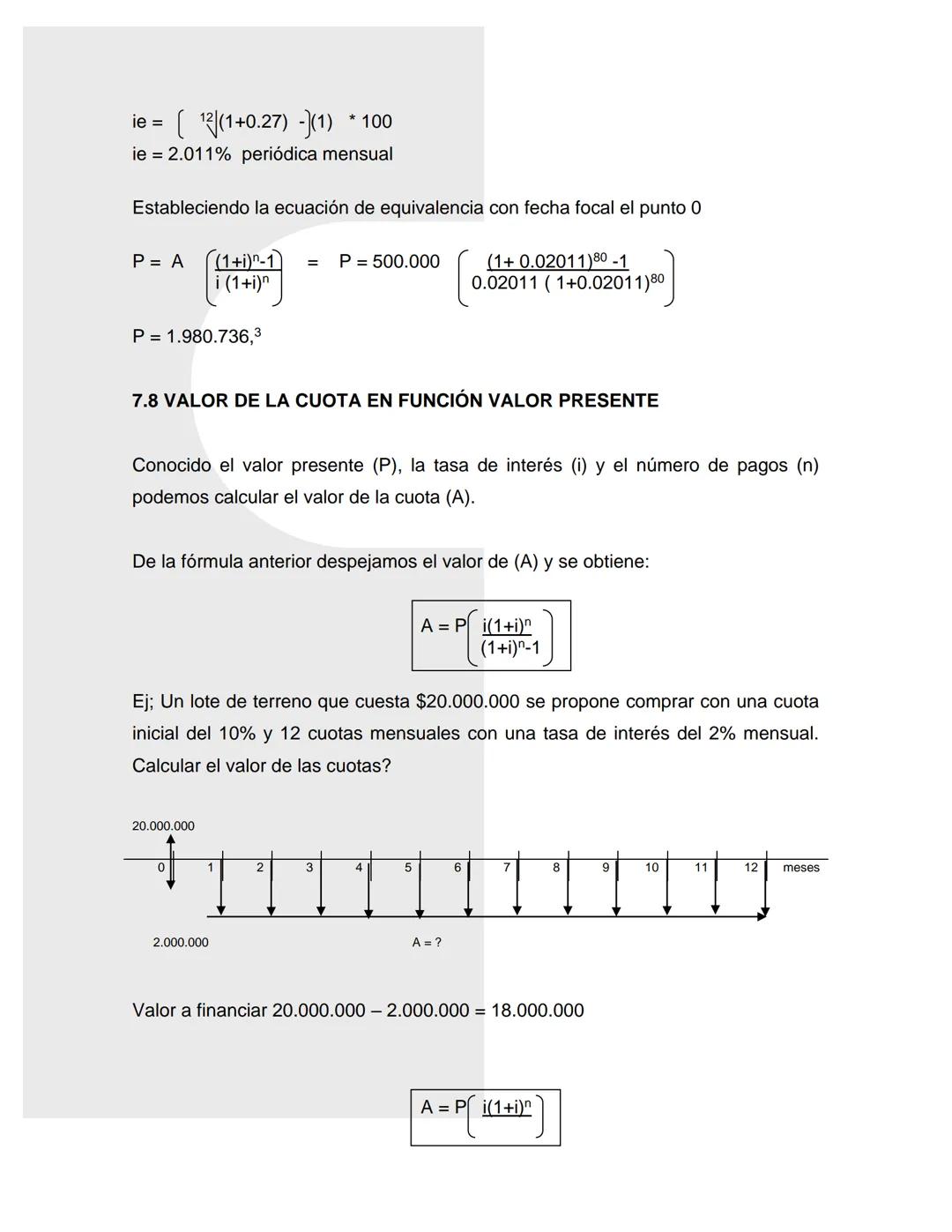 7. SERIES UNIFORMES O ANUALIDADES
7.1 DEFINICIÓN
Una serie uniforme ó anualidad es un conjunto de pagos iguales hechos a
intervalos iguales