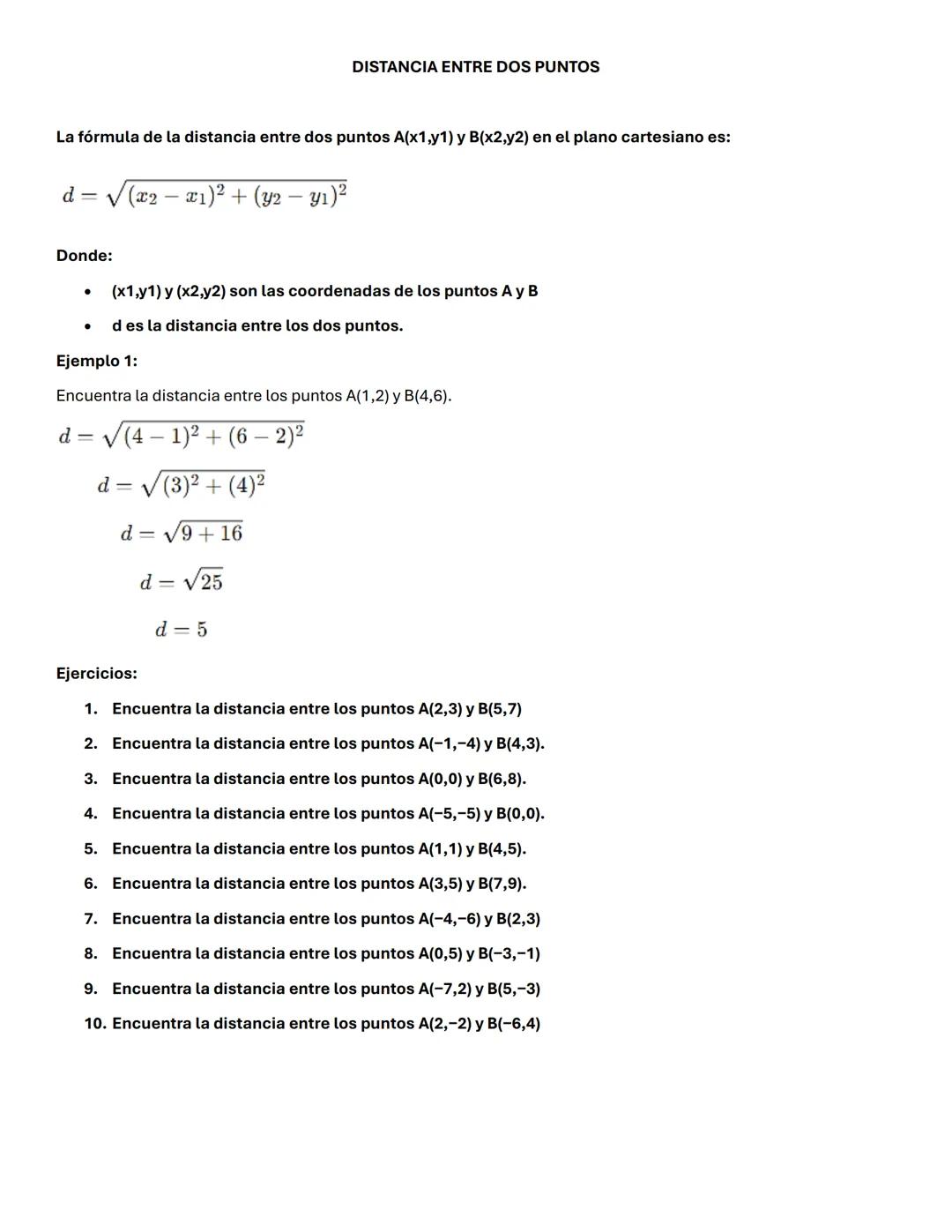 # DISTANCIA ENTRE DOS PUNTOS
La fórmula de la distancia entre dos puntos A(x1,y1) y B(x2,y2) en el plano cartesiano es:
$d=\sqrt{(x_2-x_1)