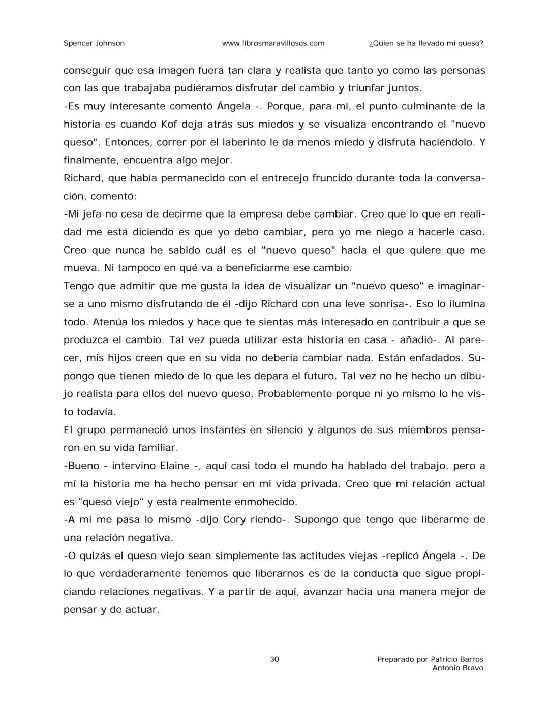 Spencer Johnson
www.librosmaravillosos.com
¿Quien se ha llevado mi queso?
«Estoy regalando este libro a mis amigos y colegas porque
constit