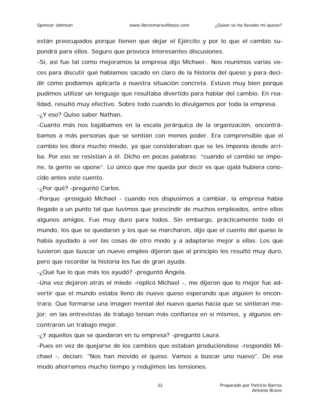 Spencer Johnson
www.librosmaravillosos.com
¿Quien se ha llevado mi queso?
«Estoy regalando este libro a mis amigos y colegas porque
constit