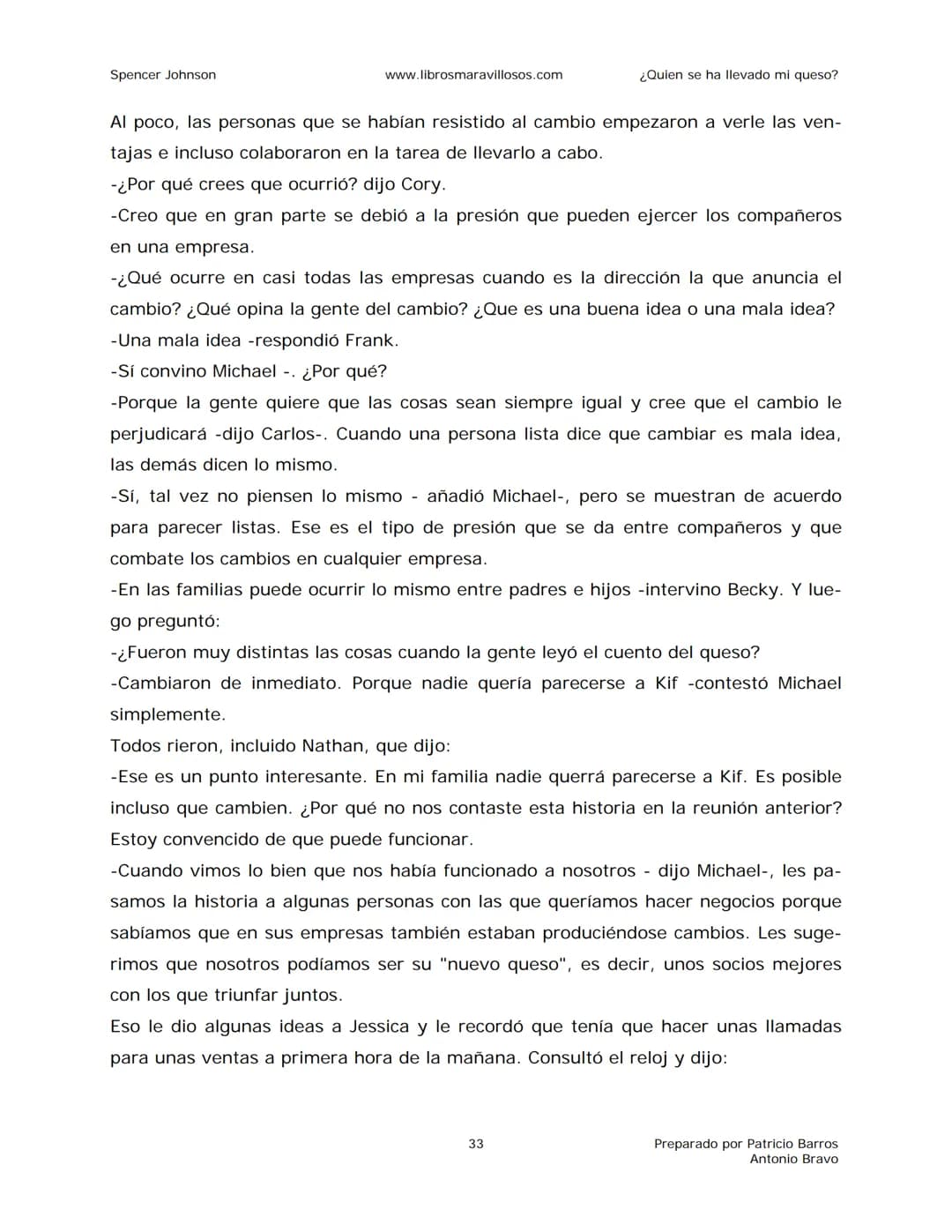 Spencer Johnson
www.librosmaravillosos.com
¿Quien se ha llevado mi queso?
«Estoy regalando este libro a mis amigos y colegas porque
constit
