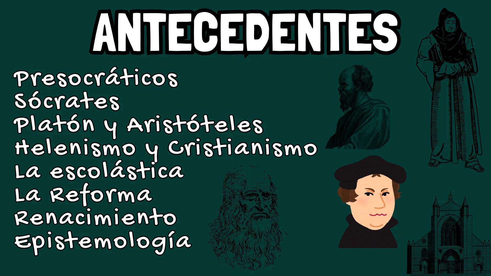 # CORRIENTES
## FILOSÓFICAS # ANTECEDENTES
Presocráticos
Sócrates
Platón y Aristóteles
Helenismo y cristianismo
La escolástica
La Reforma
R