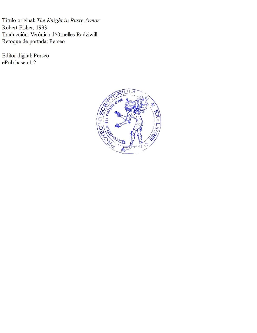 ROBERT FISHER
El Caballero
DE LA
Armadura
Oxidada El caballero de la armadura oxidada (en inglés, The Knight in Rusty Armor) es
una novela