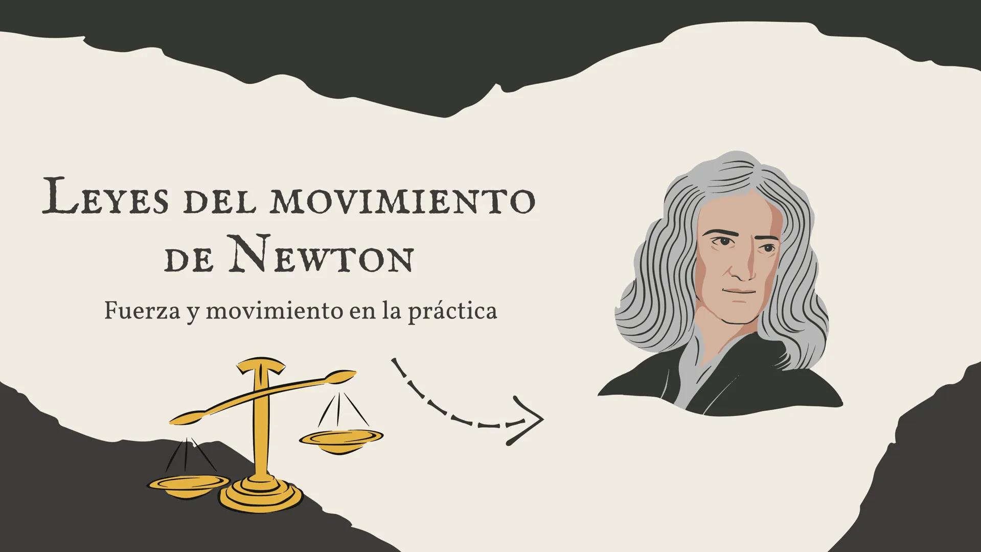 LEYES DEL MOVIMIENTO
DE NEWTON
Fuerza y movimiento en la práctica
---> I.
2.
3.
HOY APRENDEREMOS...
¿Cómo se relacionan la fuerza y el movim