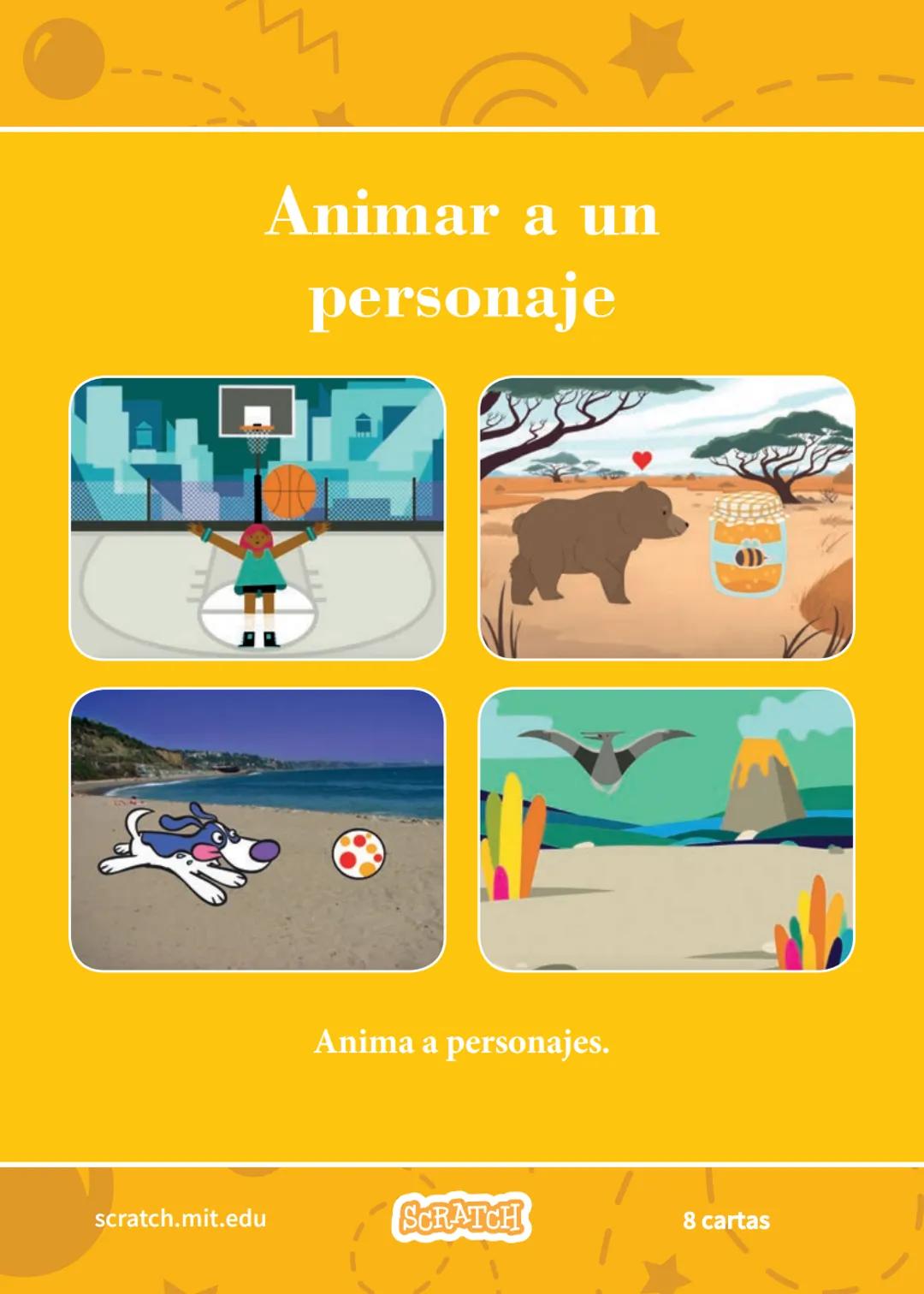 # Animar a un personaje
Anima a personajes.
scratch.mit.edu
8 cartas # Animar a un personaje
Prueba las cartas en cualquier orden
* M