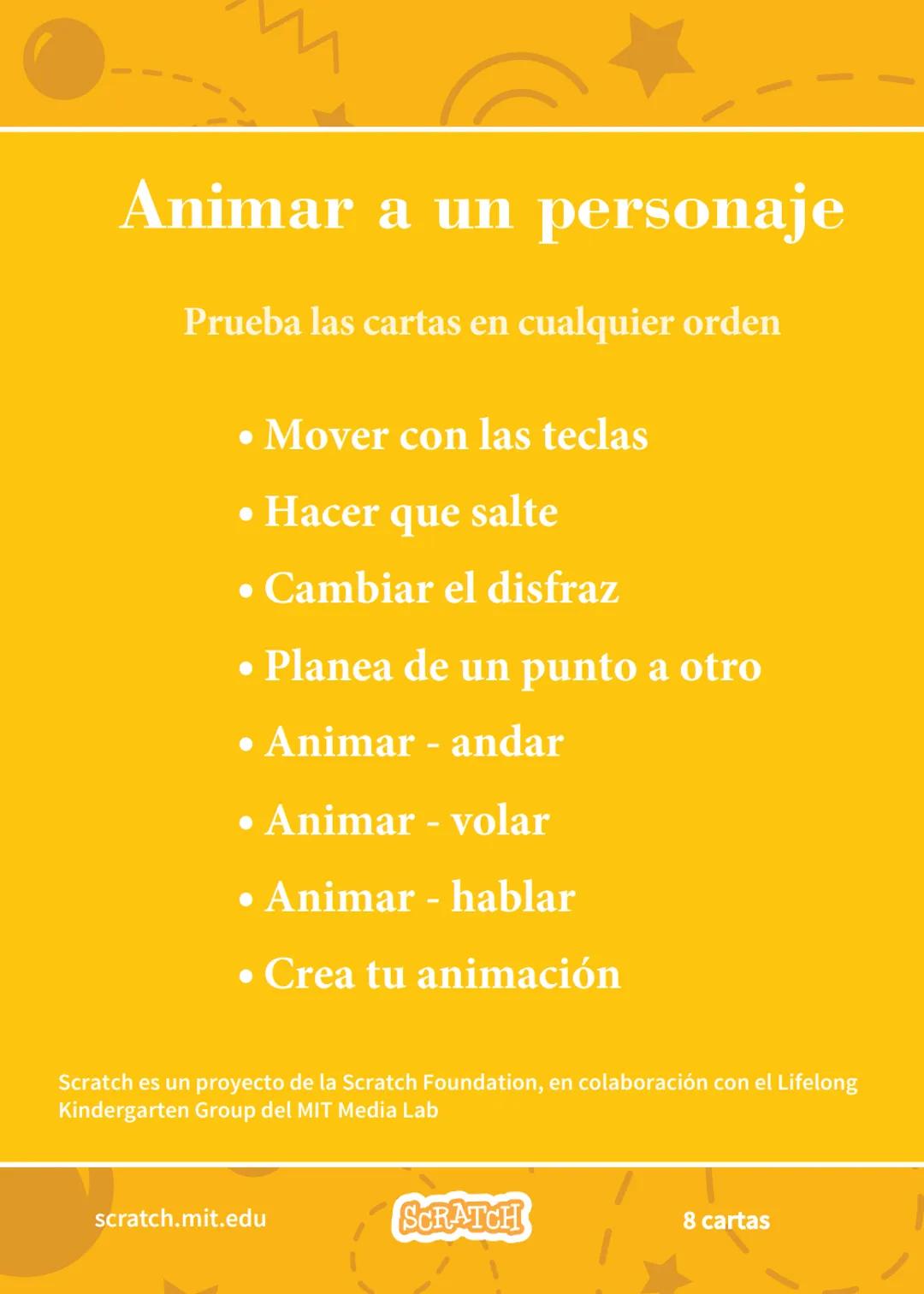 # Animar a un personaje
Anima a personajes.
scratch.mit.edu
8 cartas # Animar a un personaje
Prueba las cartas en cualquier orden
* M