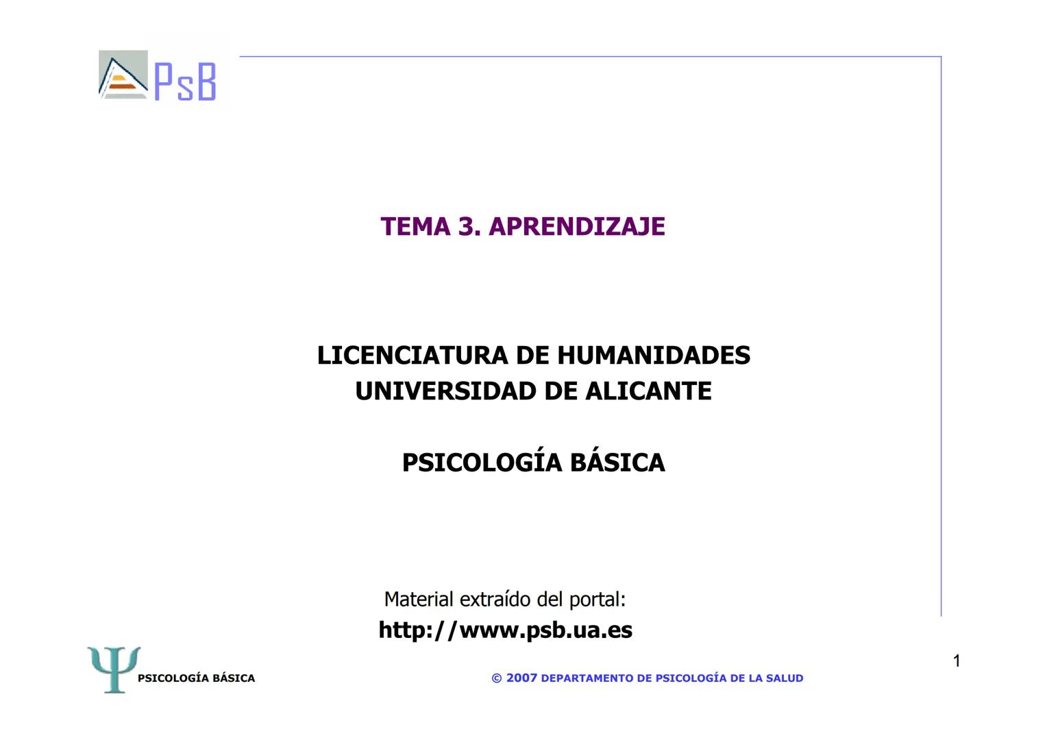 APSB
PSICOLOGÍA BÁSICA
TEMA 3. APRENDIZAJE
LICENCIATURA DE HUMANIDADES
UNIVERSIDAD DE ALICANTE
PSICOLOGÍA BÁSICA
Material extraído del