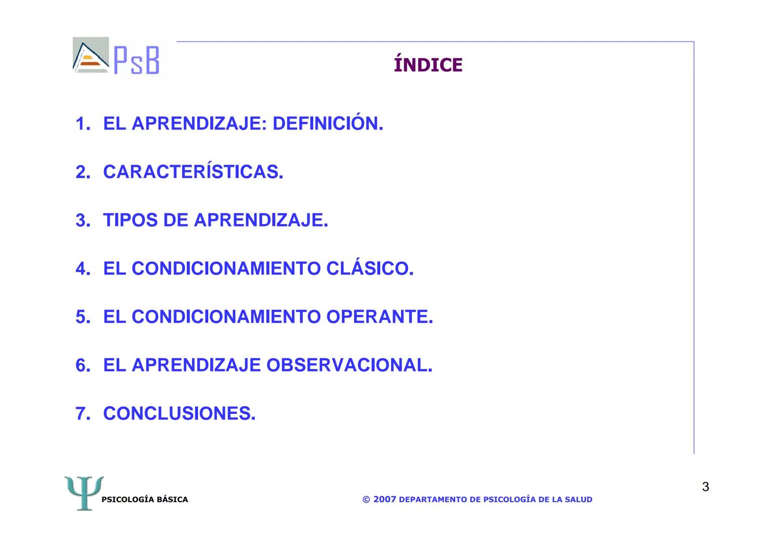 APSB
PSICOLOGÍA BÁSICA
TEMA 3. APRENDIZAJE
LICENCIATURA DE HUMANIDADES
UNIVERSIDAD DE ALICANTE
PSICOLOGÍA BÁSICA
Material extraído del