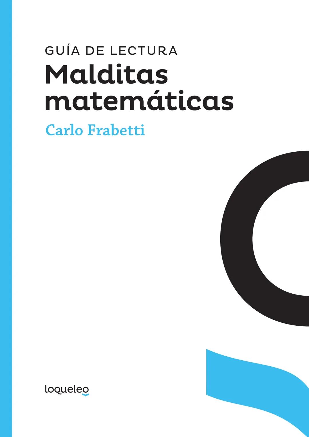 # GUÍA DE LECTURA
# Malditas matemáticas
Carlo Frabetti
loqueleo # Malditas matemáticas
Alicia en el País de los Números
Carlo Frabetti